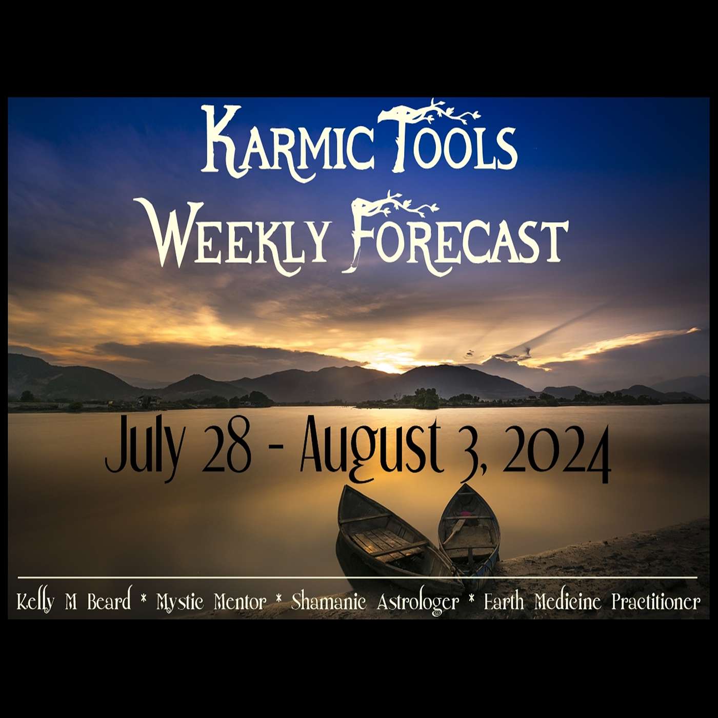 July 28 - Aug 3, 2024 :: KarmicTools Weekly Forecast :: Events :: Resources