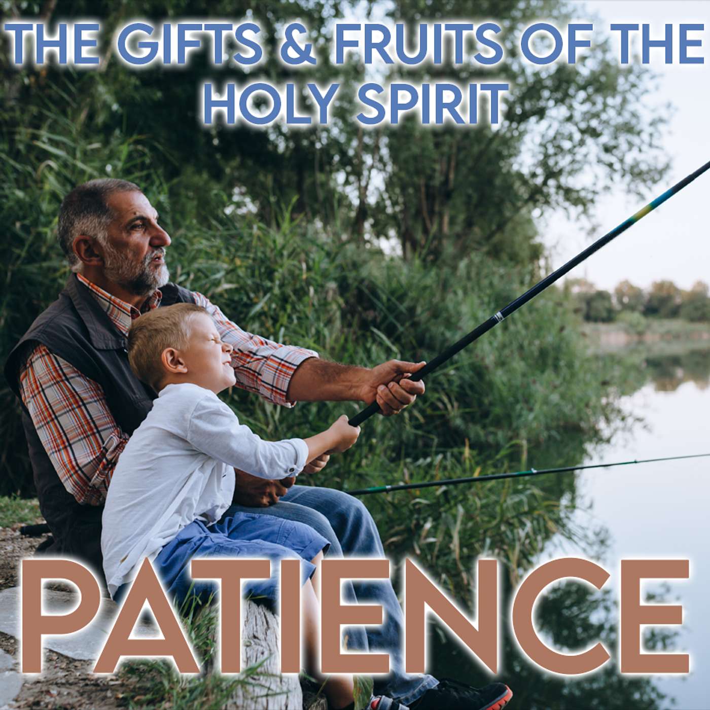 Season 6 Episode 130 - The Twelve Fruits of the Holy Spirit - Patience