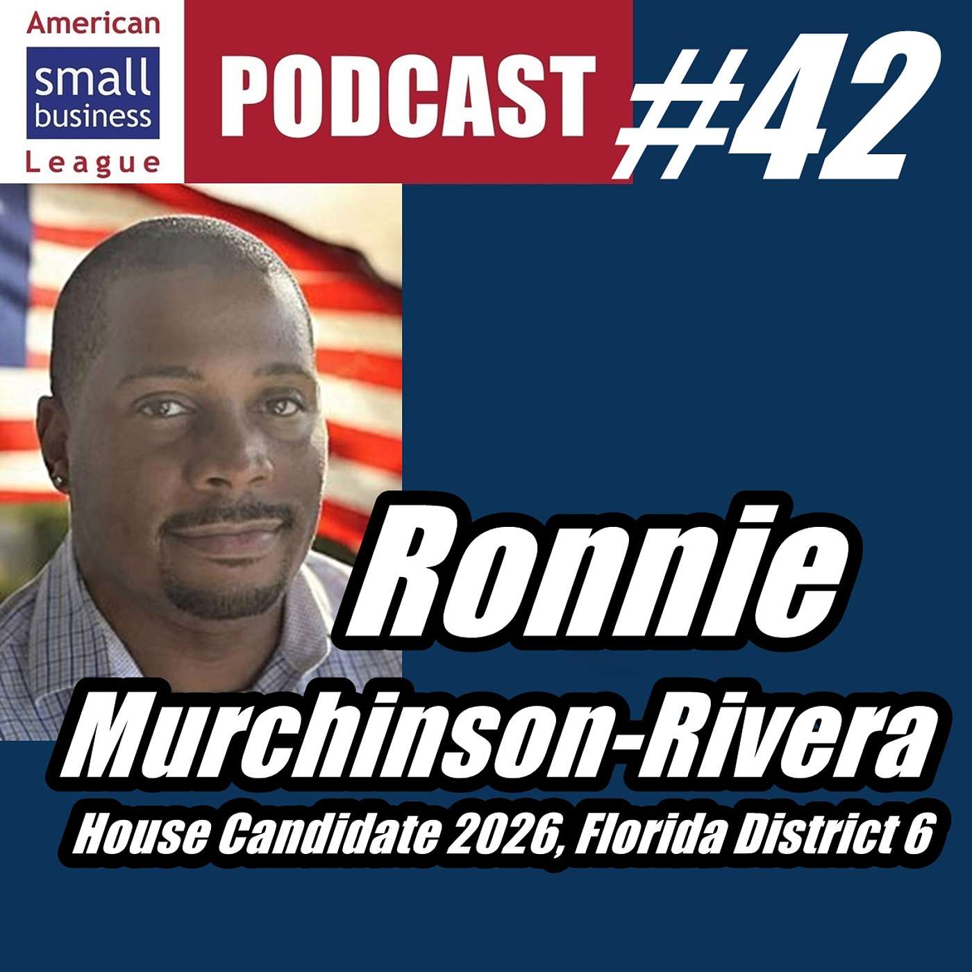 ASBL 42 Ronnie Murchinson-Rivera, Candidate for Congress, FL District 6 episode artwork