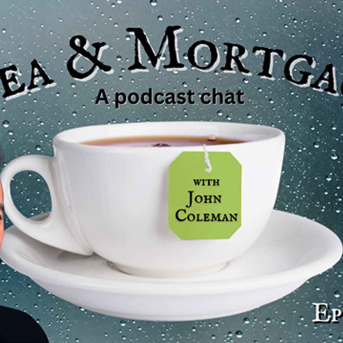 Tea & Mortgage w/ John Coleman