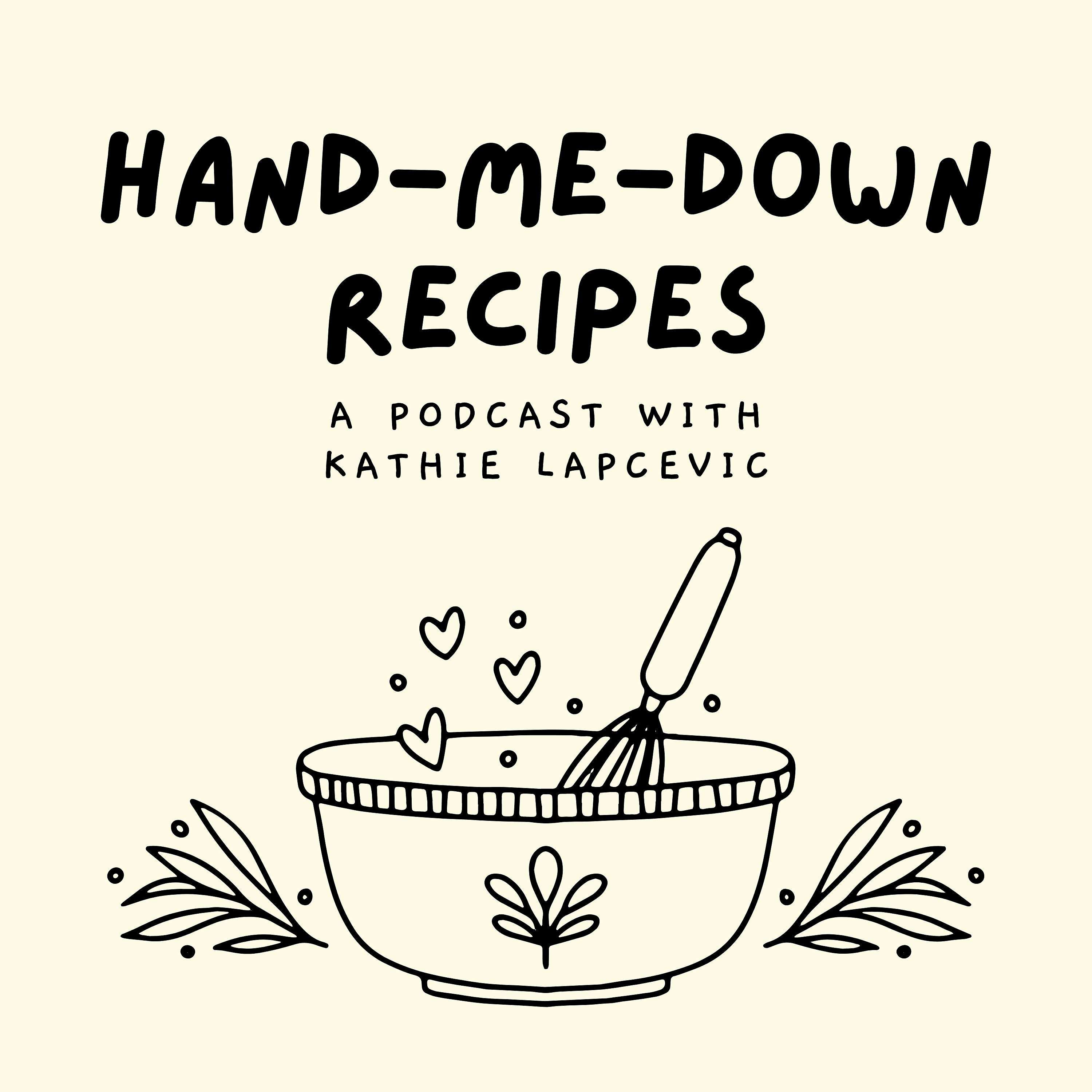 The Hand-Me-Down Recipes Podcast