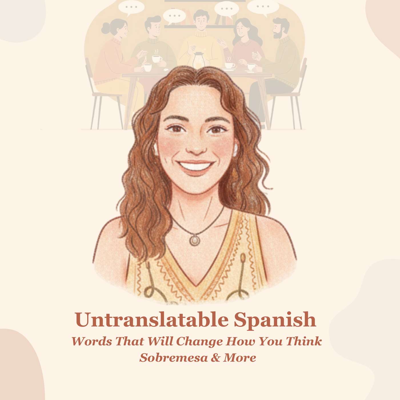 Untranslatable Spanish Words That Will Change How You Think | Sobremesa & More episode artwork