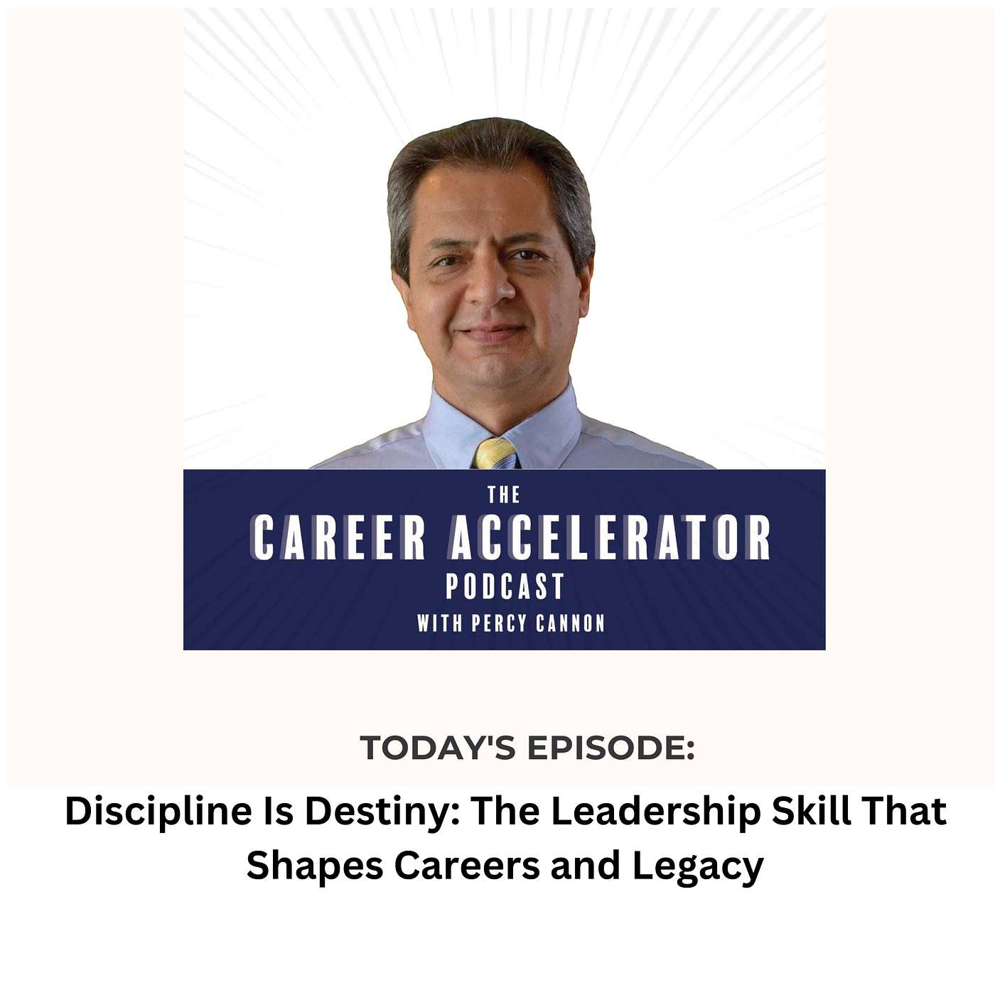 Podcast #80: Discipline Is Destiny: The Leadership Skill That Shapes Careers and Legacy