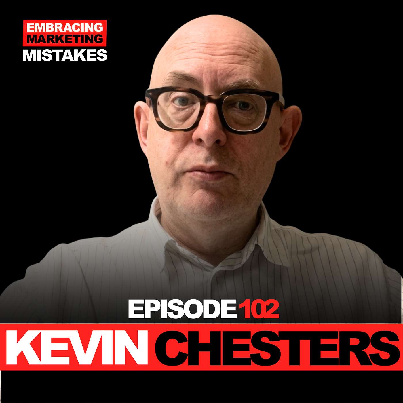 EP 102: How Kevin Chesters Helped Make Britain’s Worst Ad episode artwork
