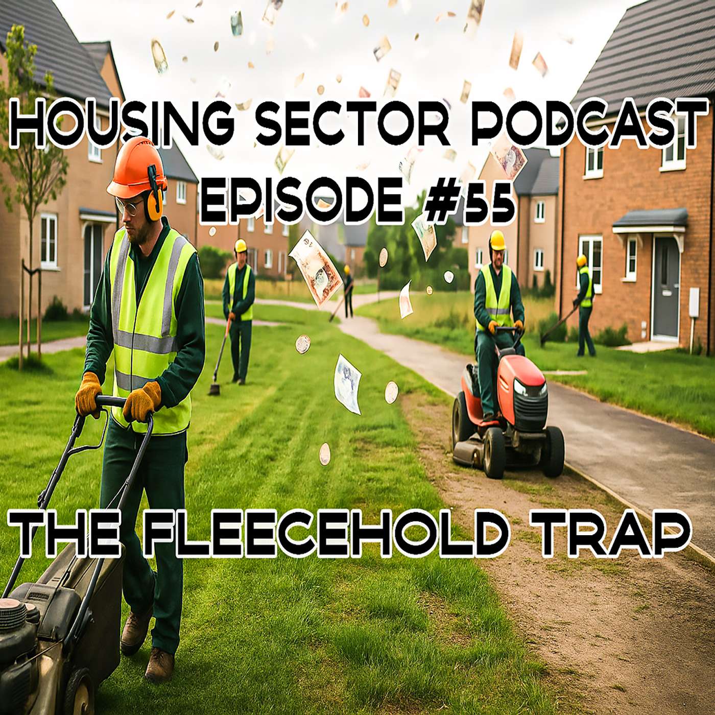 Housing Sector Podcast Episode #55 – The Fleecehold Trap