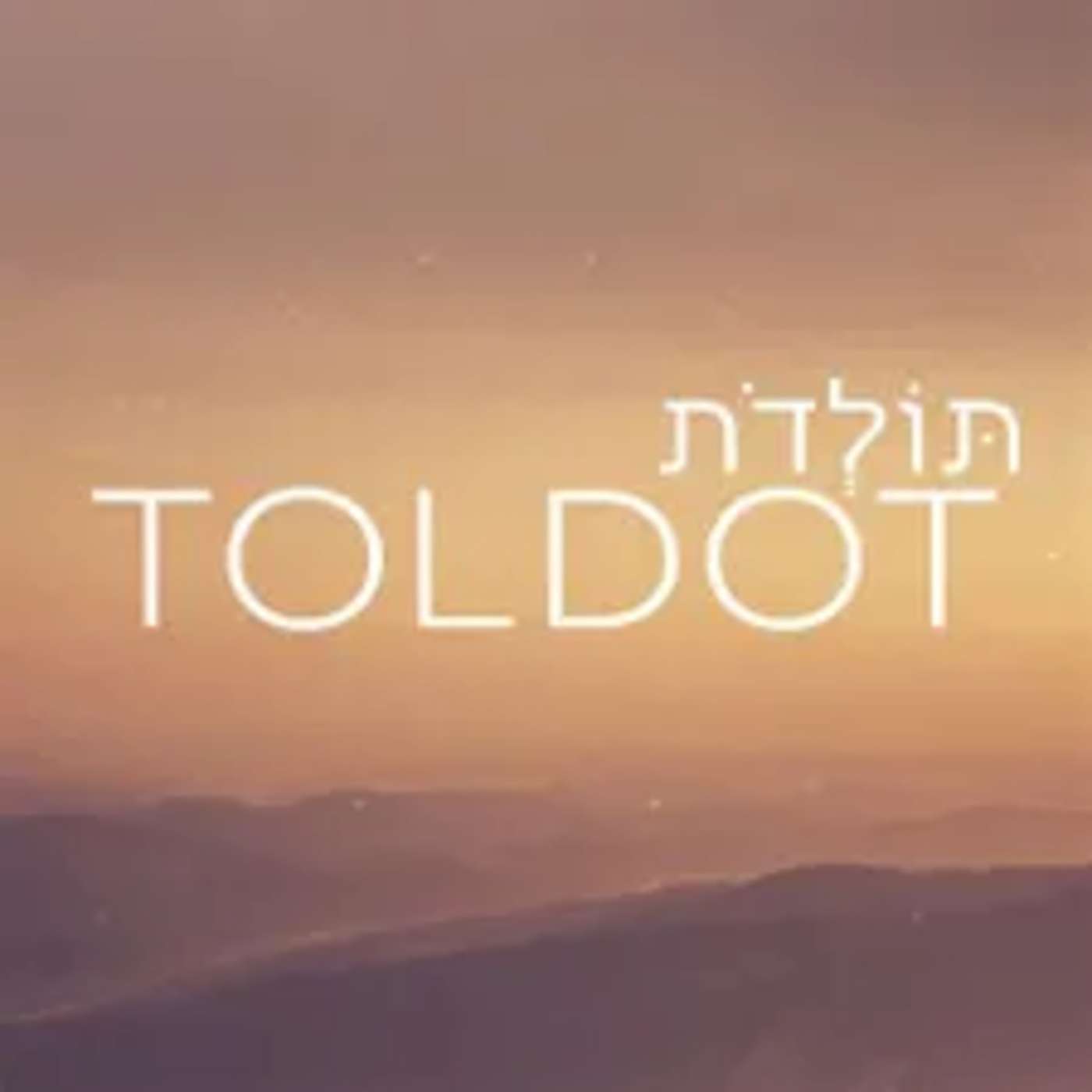 Toldot: Gen 25:19-28:9