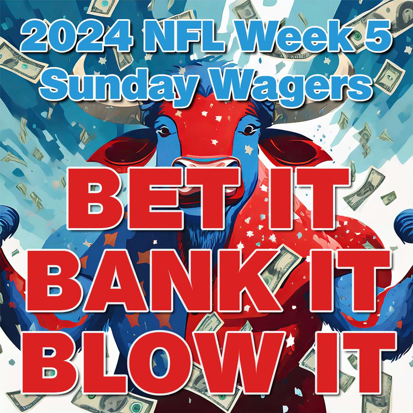 Bet It, Bank It, Blow It: 2024 NFL Week 5: Best Sunday NFL Football Wagers, Bets and Picks episode artwork