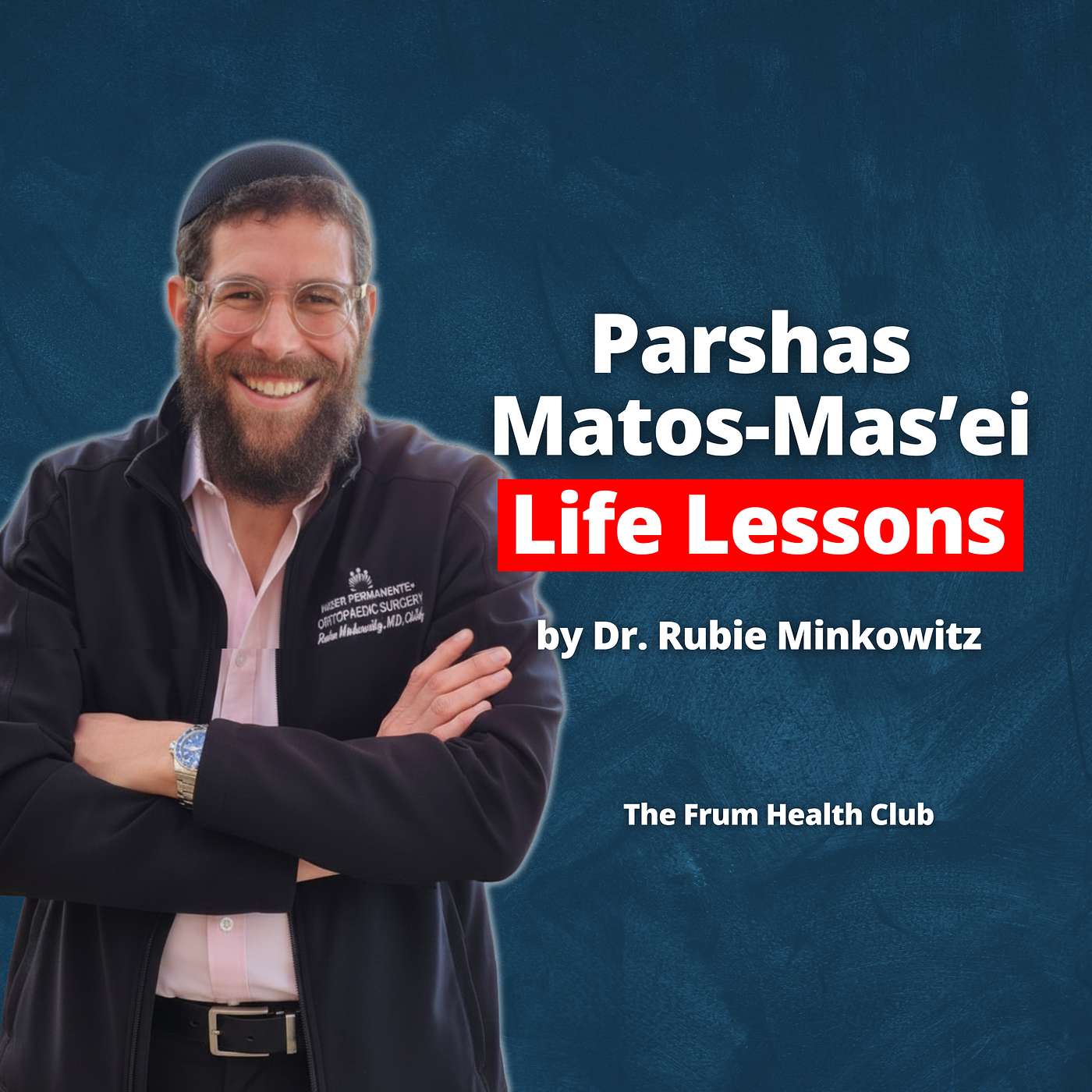Parshas Matos-Mas’ei Life Lessons by Dr. Rubie Minkowitz episode artwork