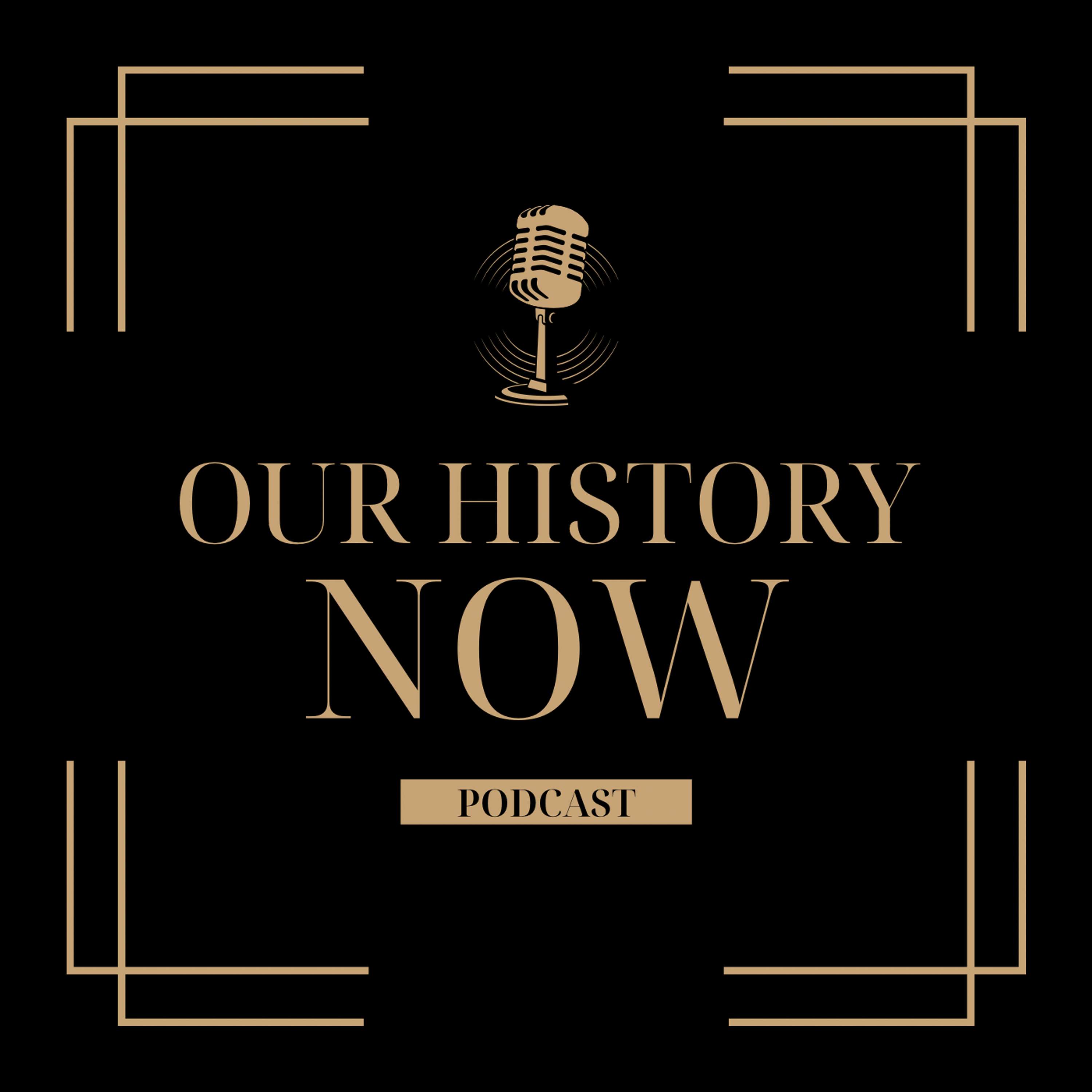 Our History Now Podcast