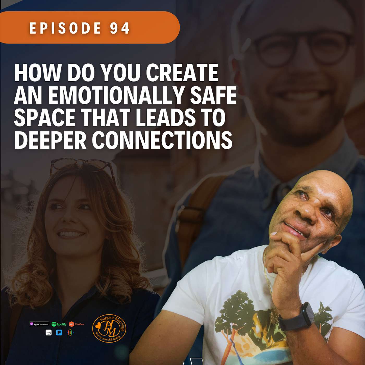 HMS094 | How Do You Create an Emotionally Safe Space That Leads To Deeper Connections