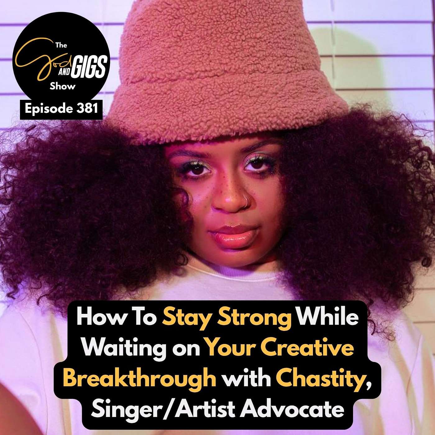 How To Stay Strong While Waiting on Your Creative Breakthrough with Chastity, Singer/Artist Advocate