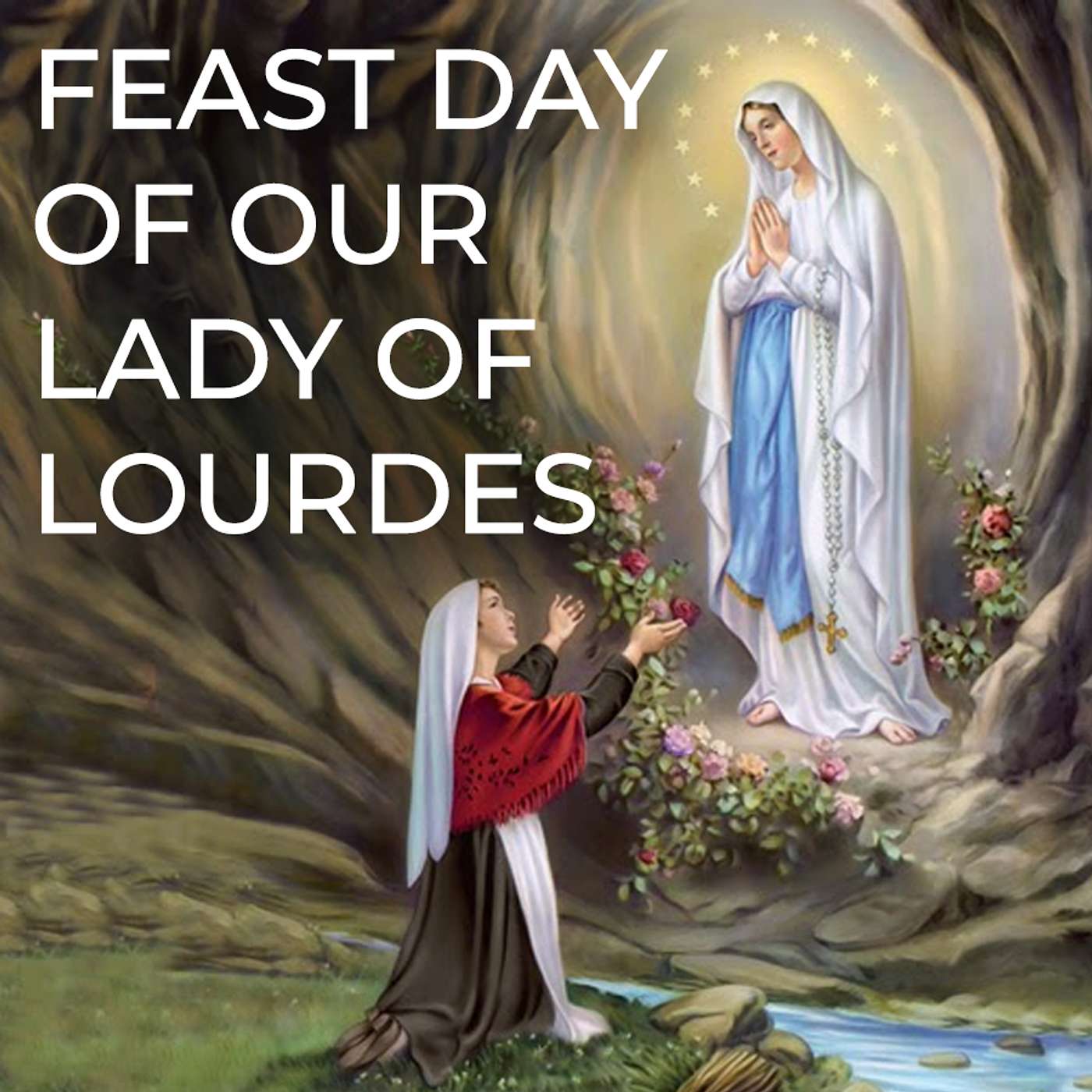 Season 6 Episode 19 - Feast Day of Our Lady of Lourdes episode artwork