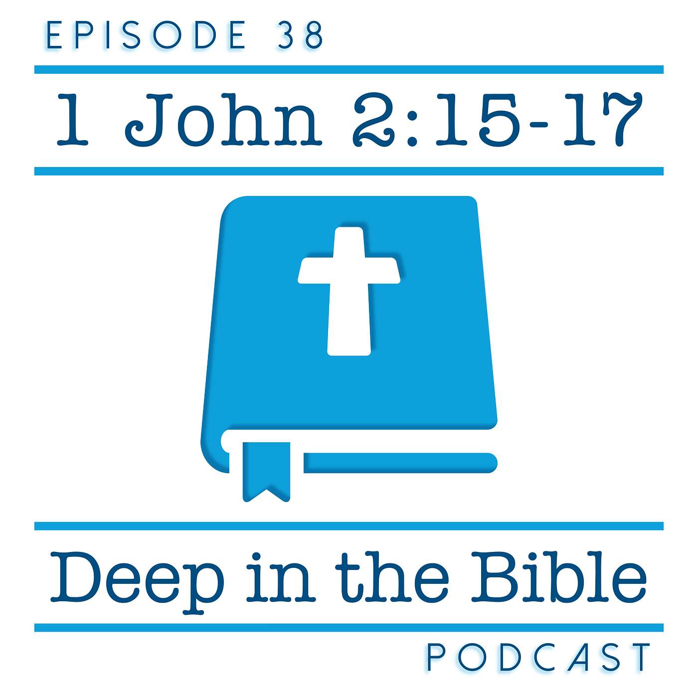 We Know (1 John) - Lesson 8: Do Not Love the World | 1 John 2:15-17 | Deep in the Bible 38 episode artwork
