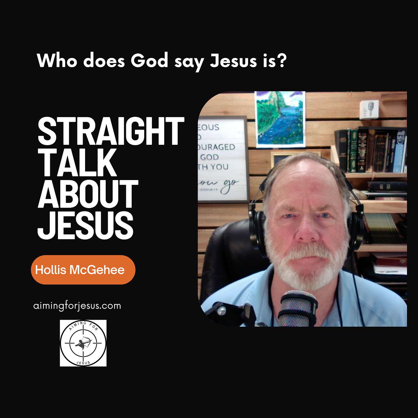 Straight Talk About Jesus - Who Does God say Jesus is? #truth #jesus #aimingforjesus #videopodcast episode artwork