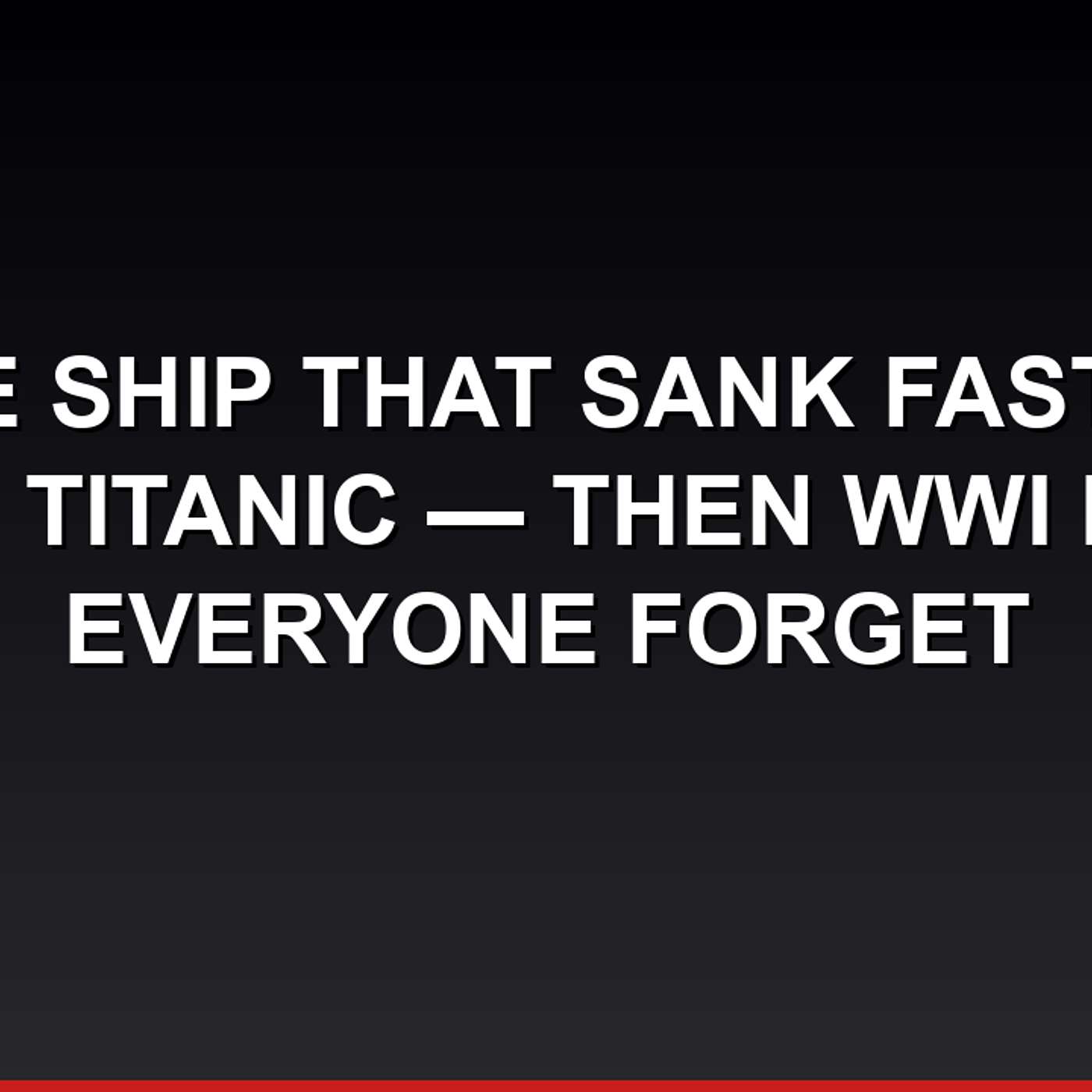 The Ship That Sank Faster Than Titanic — Then WWI Made Everyone Forget