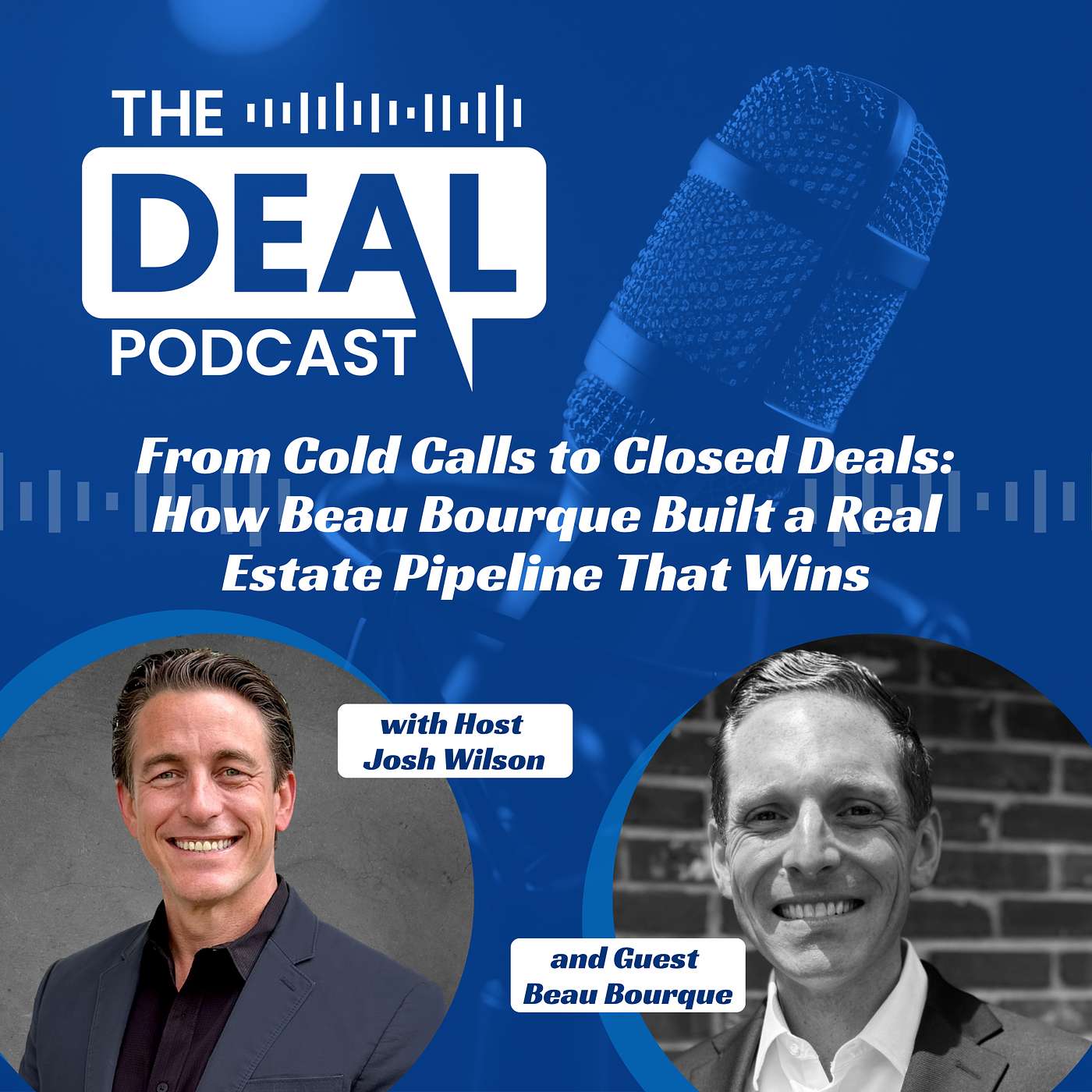 From Cold Calls to Closed Deals: How Beau Bourque Built a Real Estate Pipeline That Wins