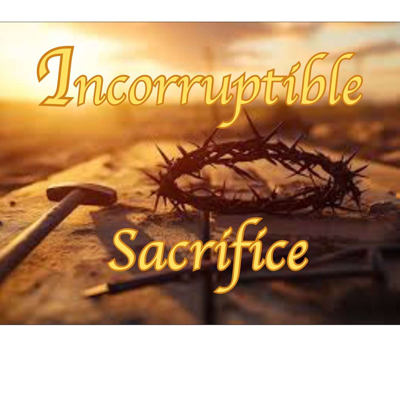 Incorruptible Sacrifice