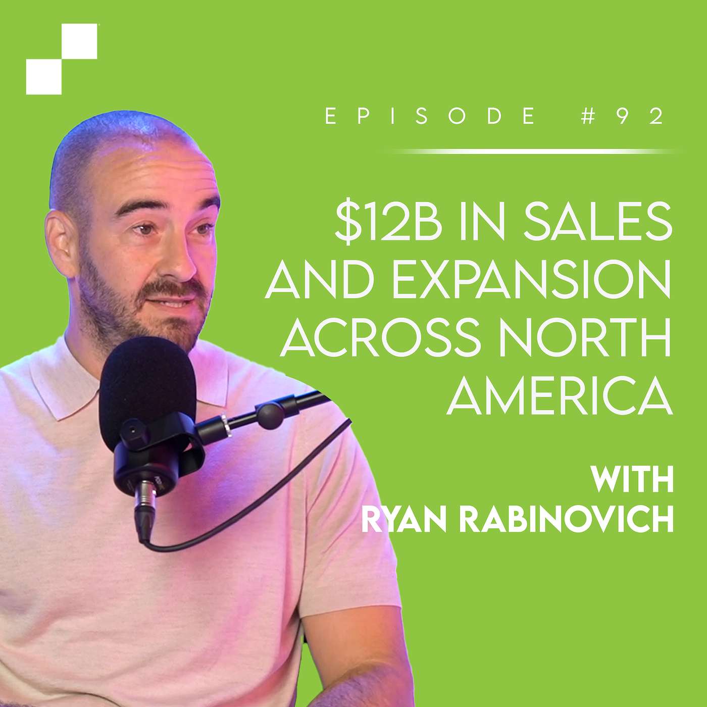 Ep 92 - $12B in Sales and Expansion Across North America w/ Ryan Rabinovich | Broker's Playbook