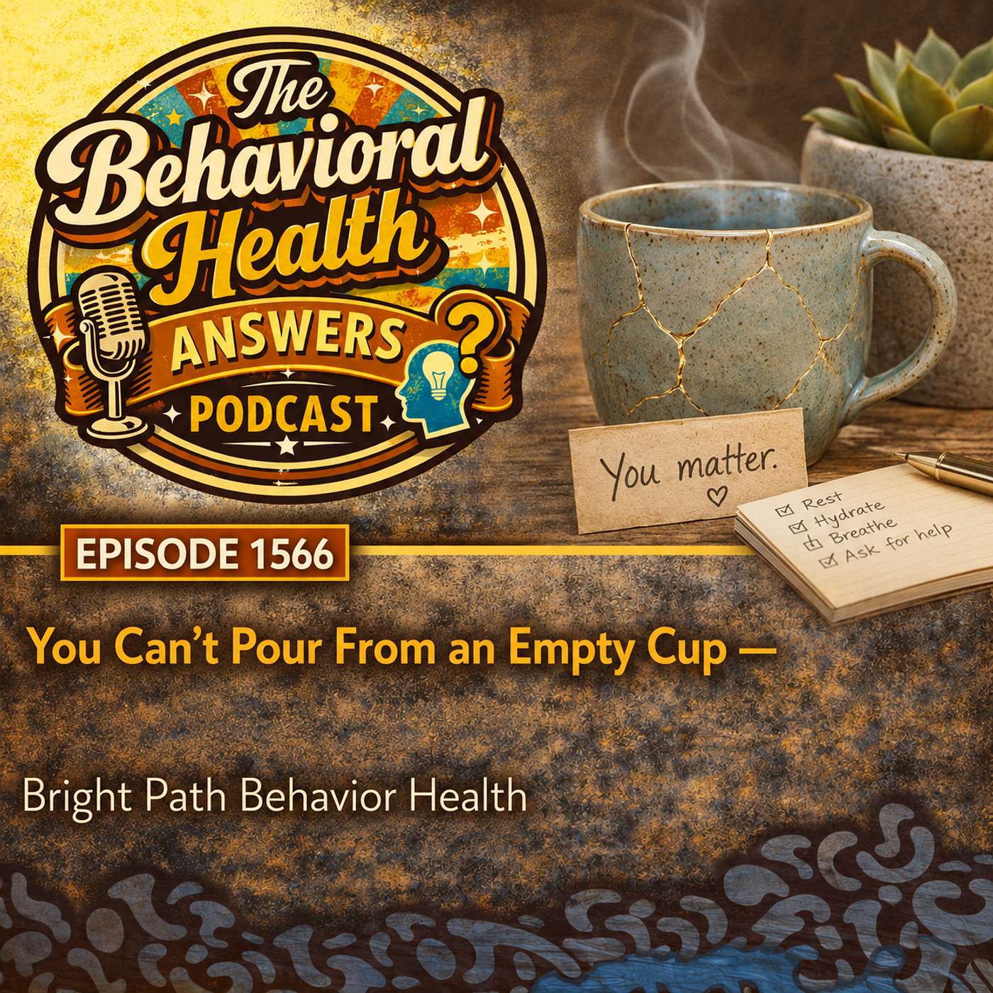 Episode 1566: You Can't Pour From an Empty Cup | Bright Path Behavior Health episode artwork