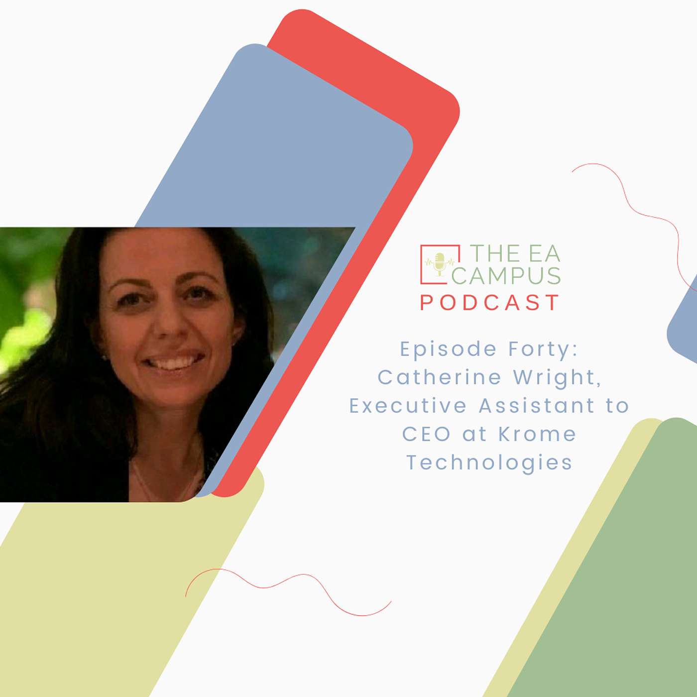 Ep 40: Catherine Wright, Executive Assistant to CEO at Krome Technologies Episode cover