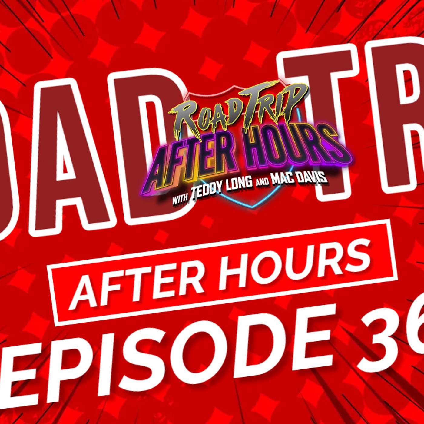 EPISODE 36 - Road Trip AFTER HOURS with TEDDY LONG and MAC DAVIS episode artwork