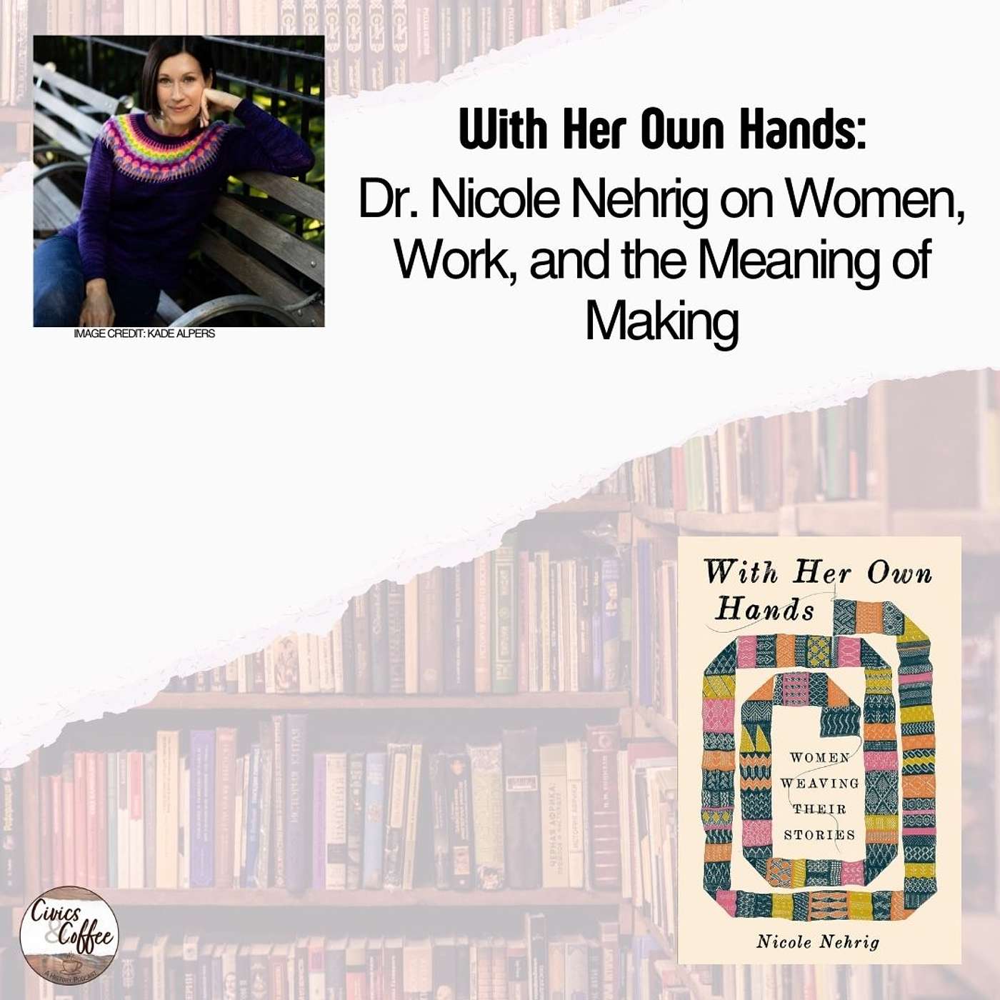 With Her Own Hands: Dr. Nicole Nehrig on Women, Work, and the Meaning of Making