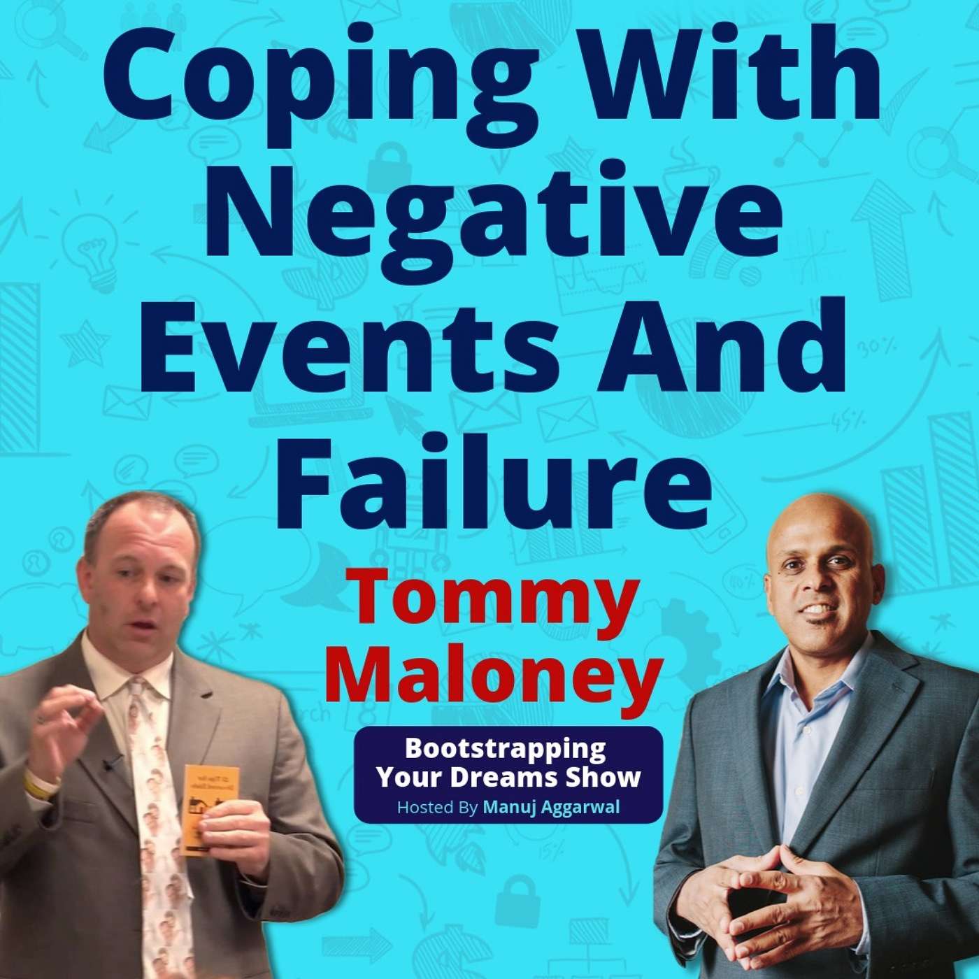 99 | Coping With Negative Events And Failure | Cultivating A Positive Mindset | Tommy Maloney