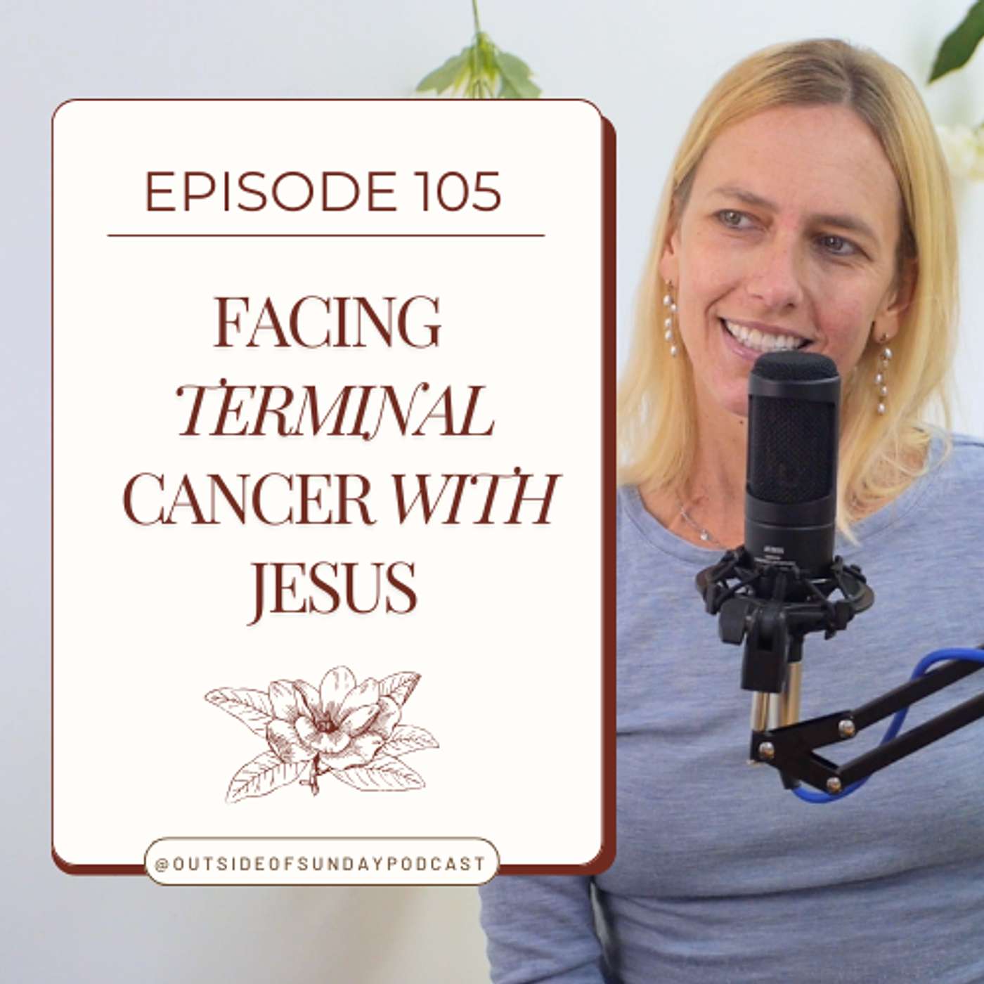 Episode 105: Facing Terminal Cancer with Jesus - Amelia Fowler