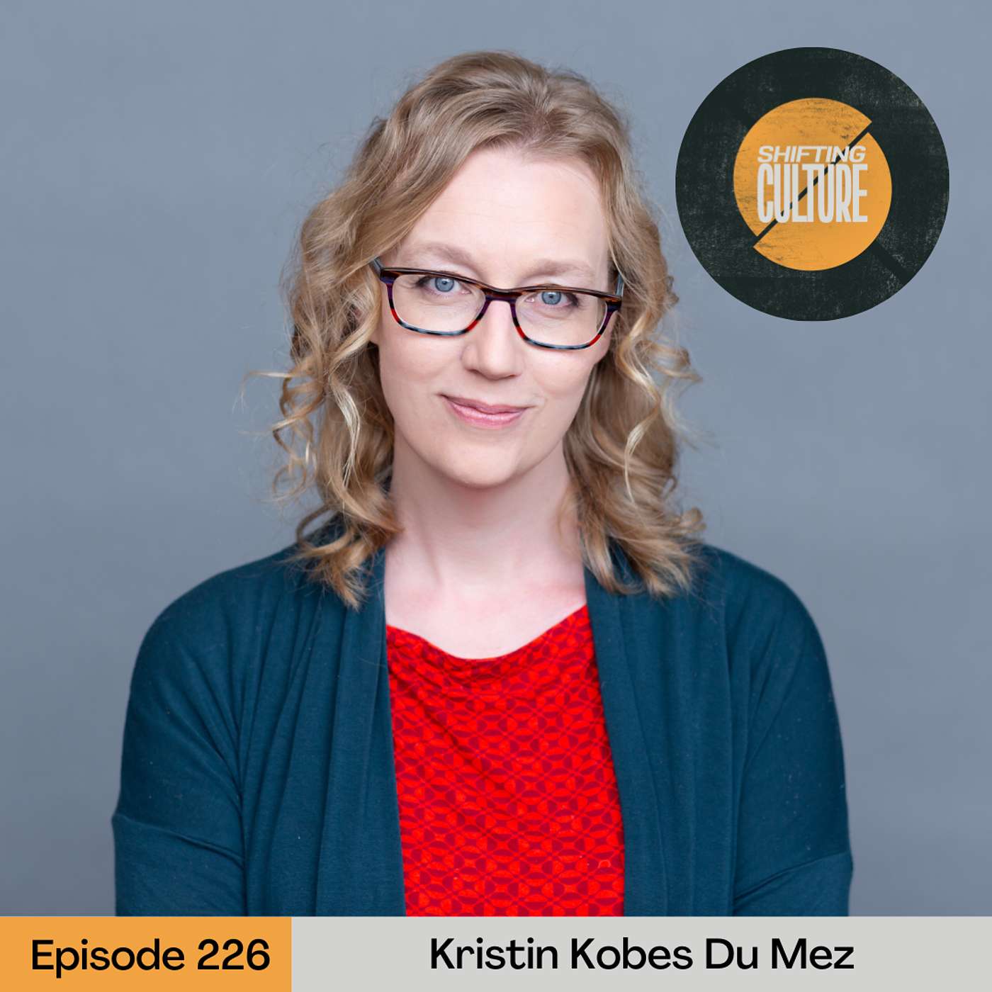 Shifting Culture - Ep. 226 Kristin Kobes Du Mez - The Crisis of Abuse in the Church and What To Do About It