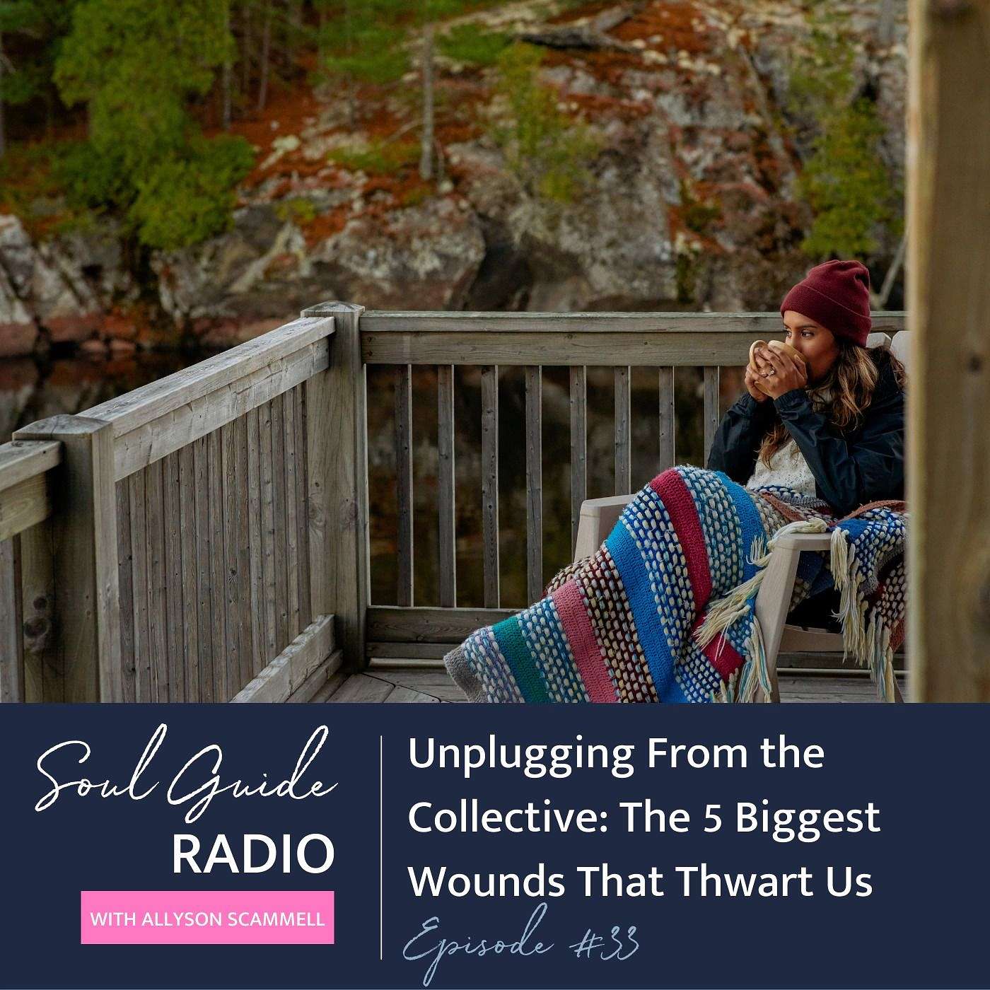 Unplugging From the Collective: The 5 Biggest Wounds That Thwart Us