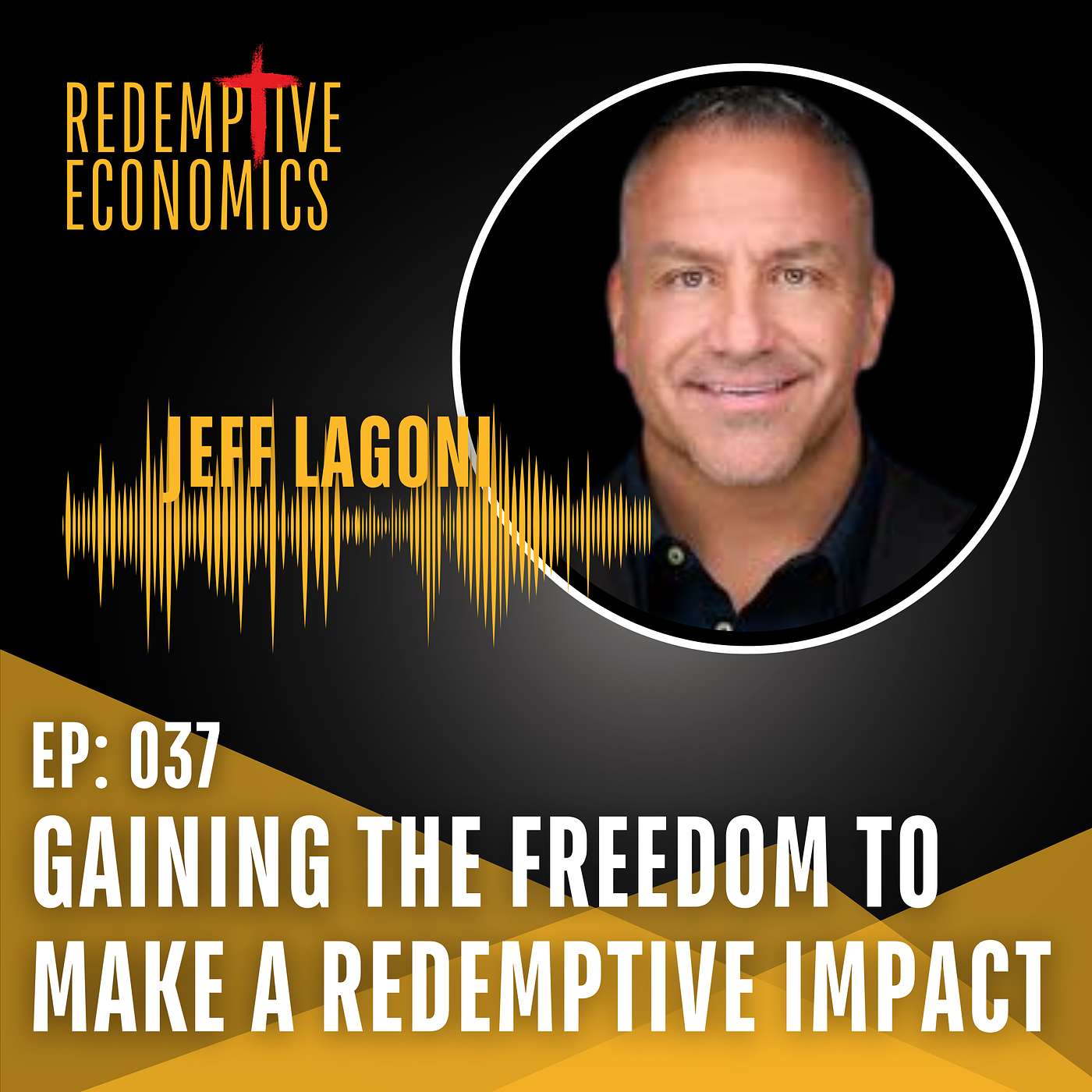 Gaining the Freedom to Make a Redemptive Impact with Jeff Lagoni episode artwork