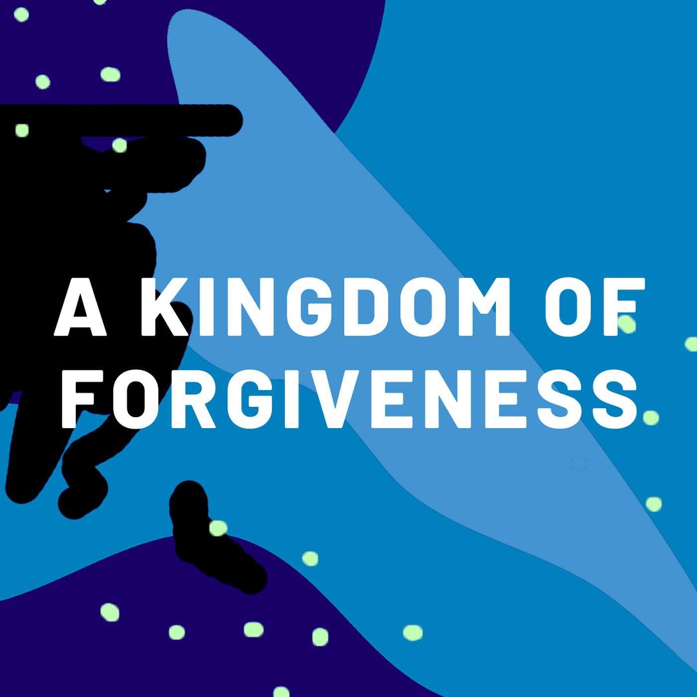 The Kingdom of Forgivness