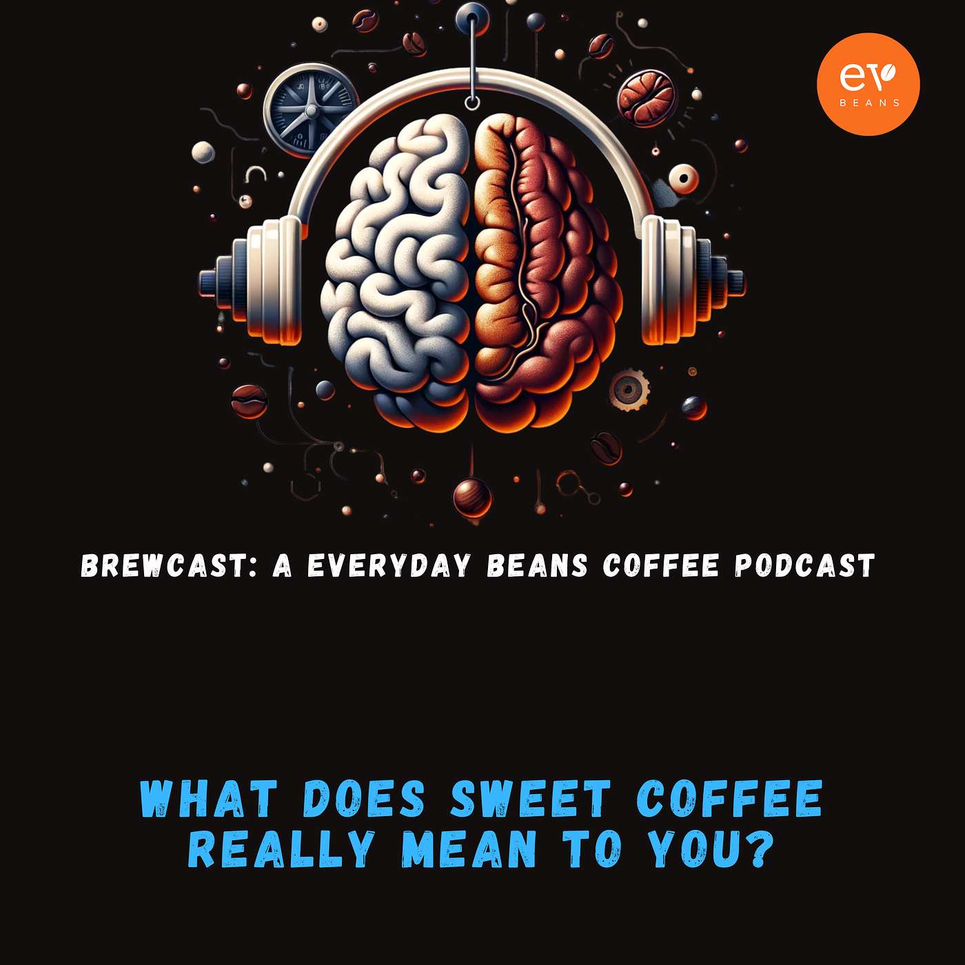 What Does Sweet Coffee Really Mean to You? What Does Sweet Coffee Really Mean to You?