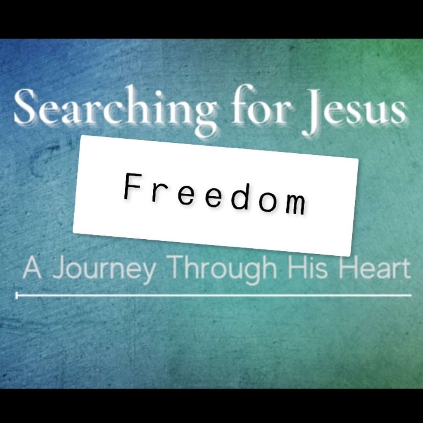 #SearchingForJesus | Freedom | Jim Ellis | Galatians 5:1