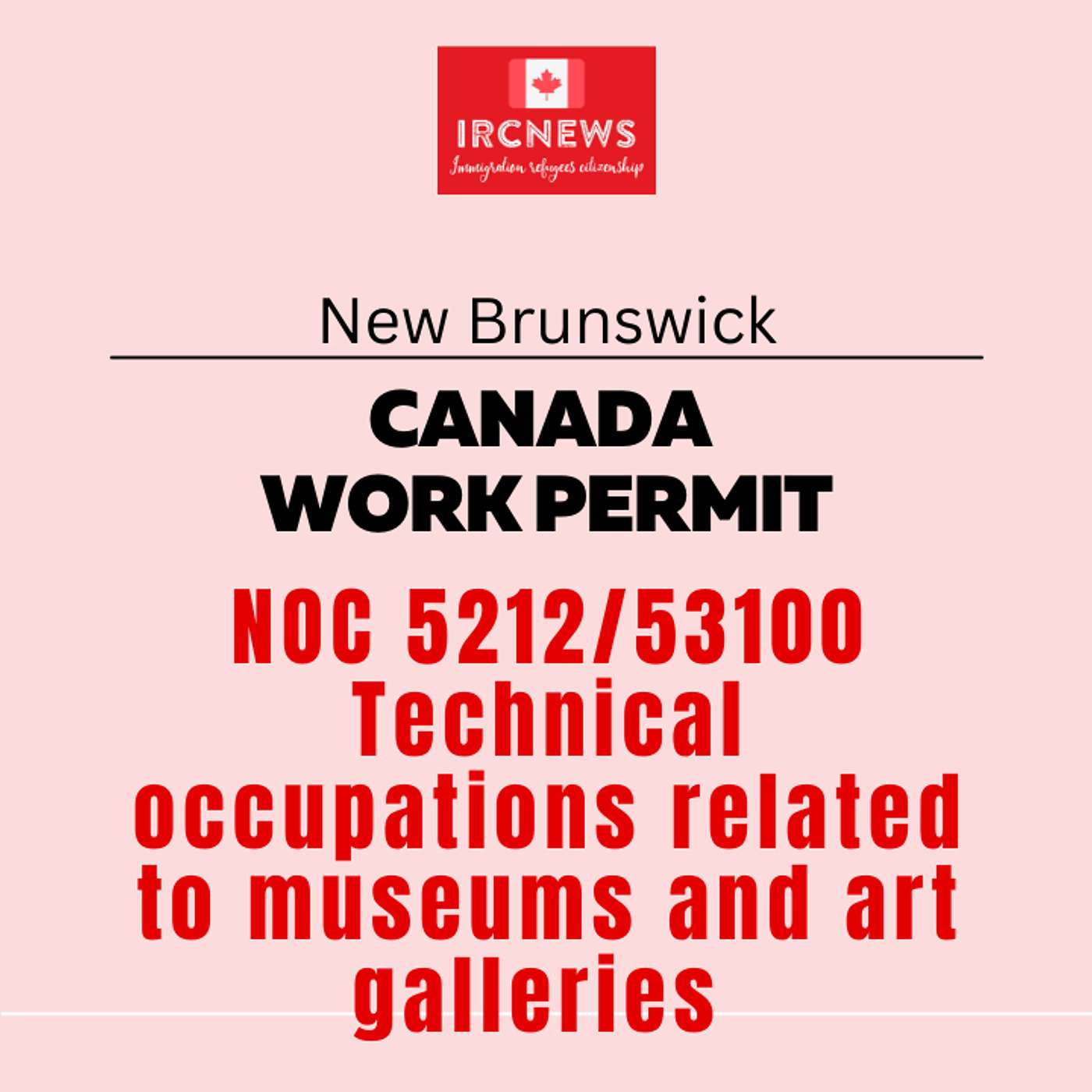 Canada Immigration New Brunswick NOC 5212/53100 Technical occupations related to museums and art galleries Work Permits