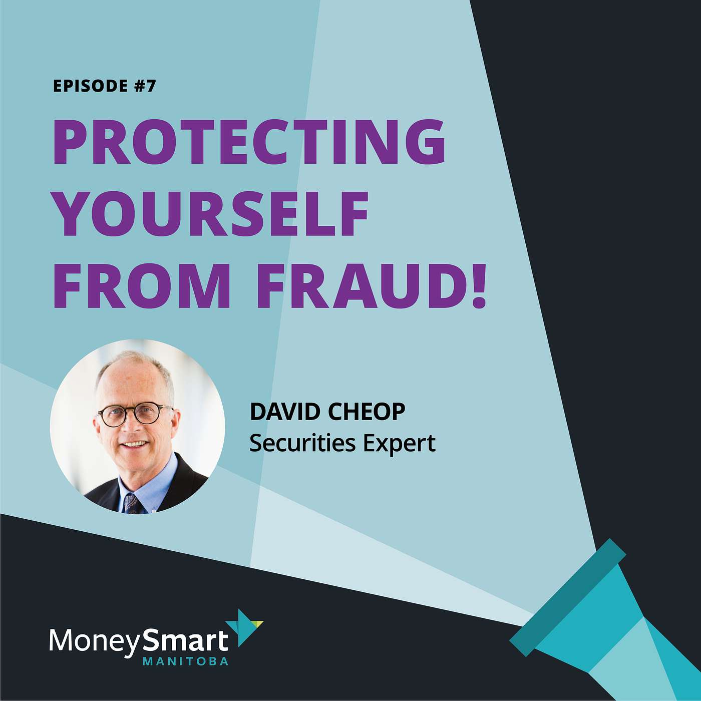 Episode 7 - Protecting Yourself from Fraud Episode 7 - Protecting Yourself from Fraud