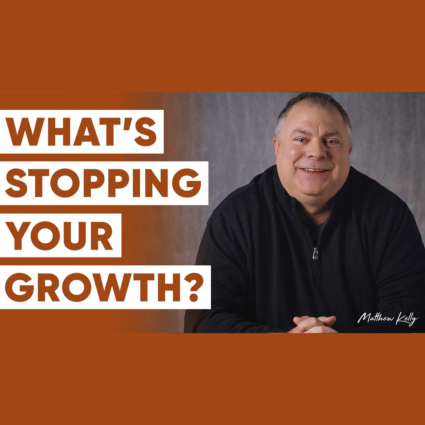 Question #14: What’s Stopping Your Growth? - 21 Questions That Will Change Your Life - Matthew Kelly