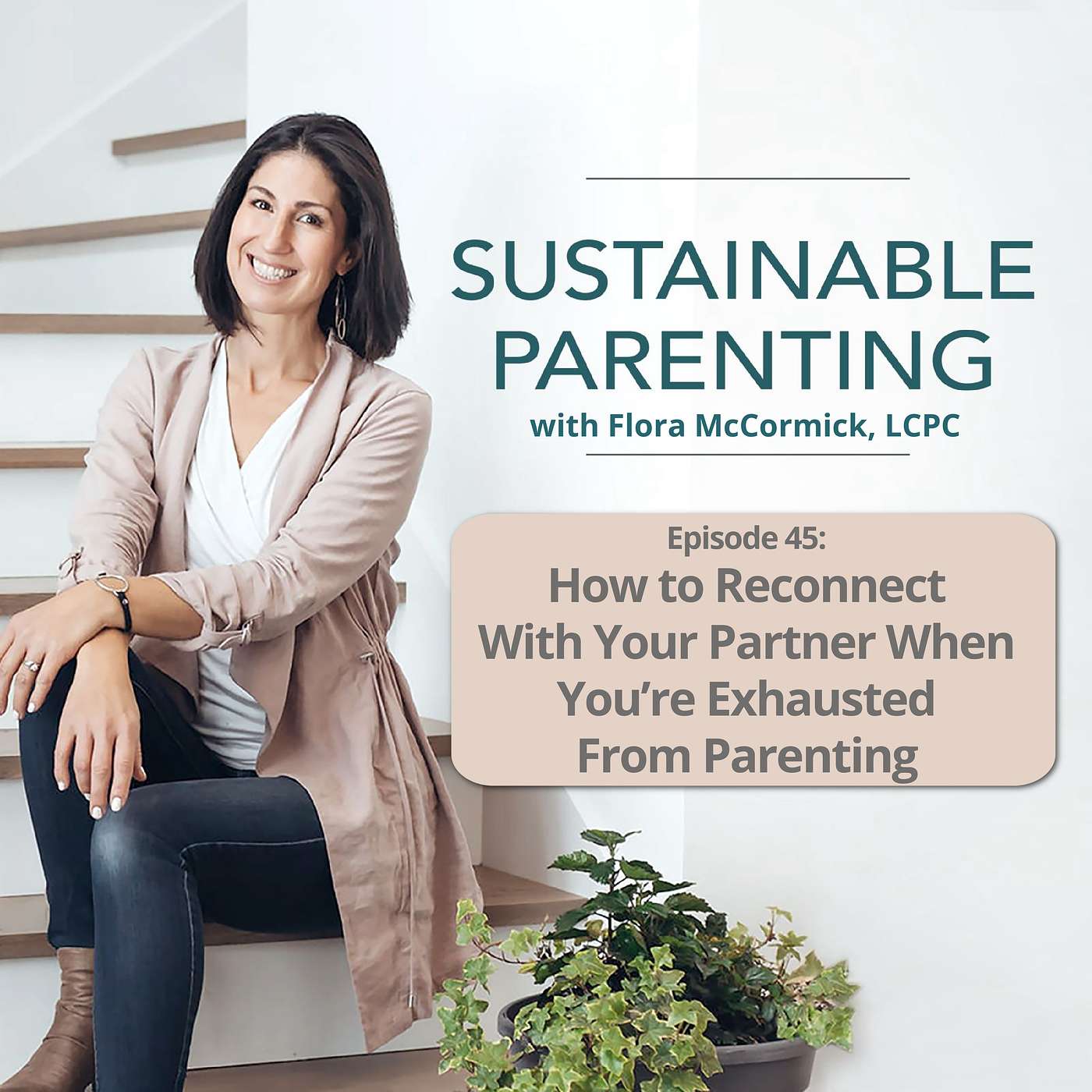 45. How to Reconnect With Your Partner When You’re Exhausted From Parenting | Lindley Gentile episode artwork