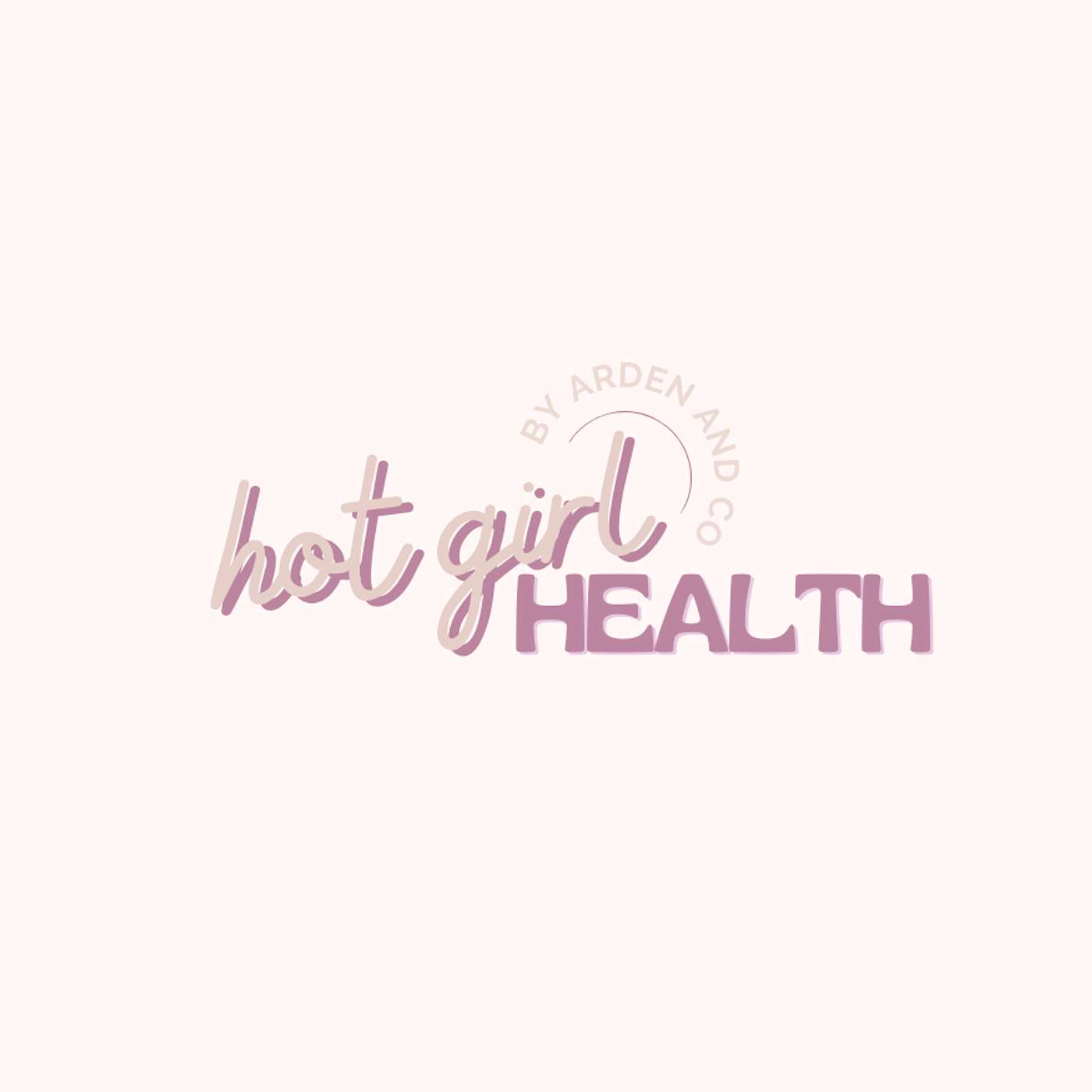 Hot Girl Health by Arden and Co Wellness