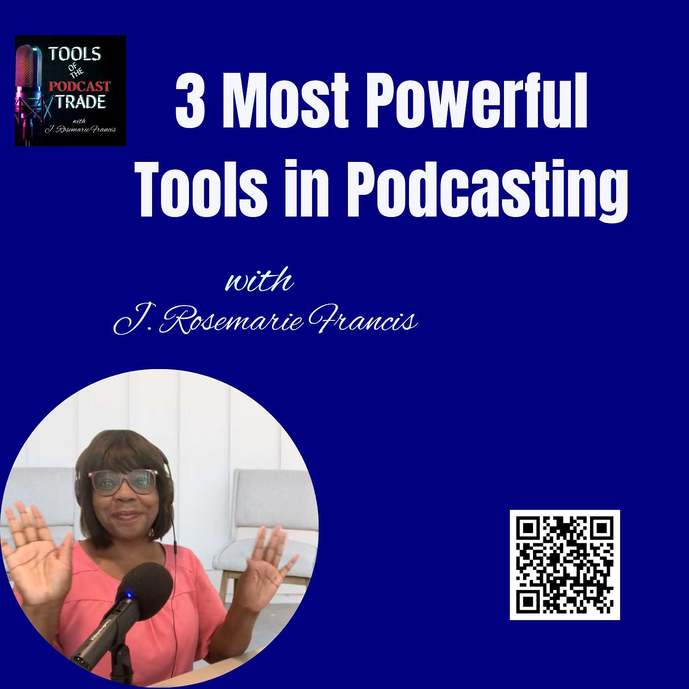 The 3 Most Powerful Podcast Tools w/J. Rosemarie Francis