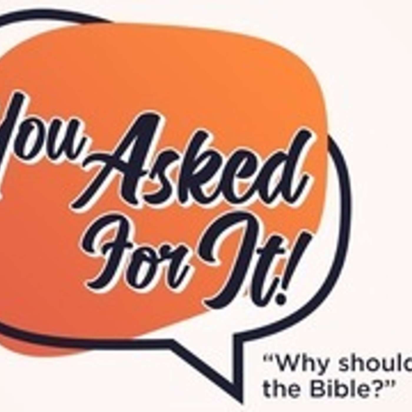 You Asked For It: Why Should I Believe The Bible episode artwork