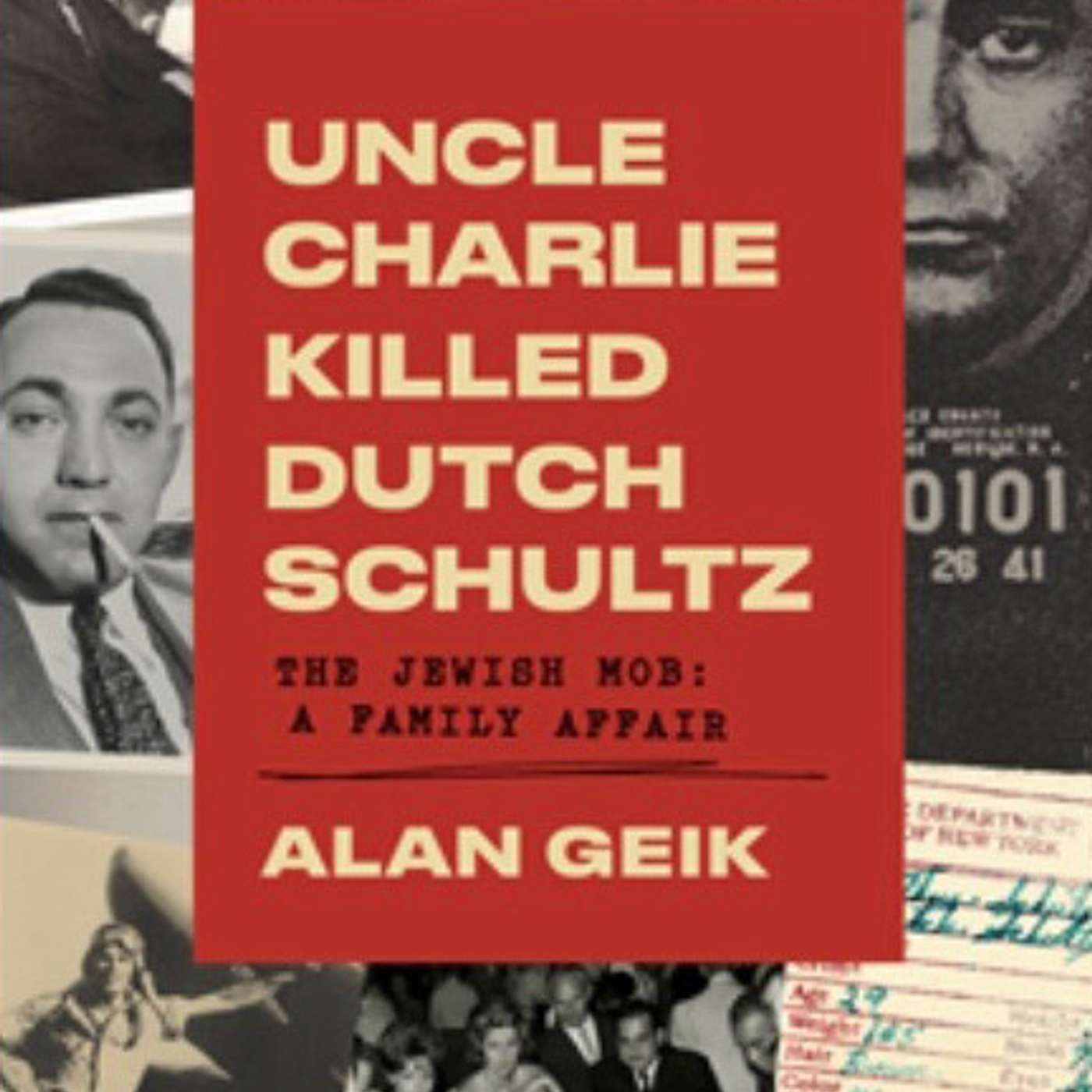 All in "THE FAMILY": DUTCH SCHULTZ' Demise. UNTOLD DETAILS told by nephew of trigger man, Uncle Charlie episode artwork