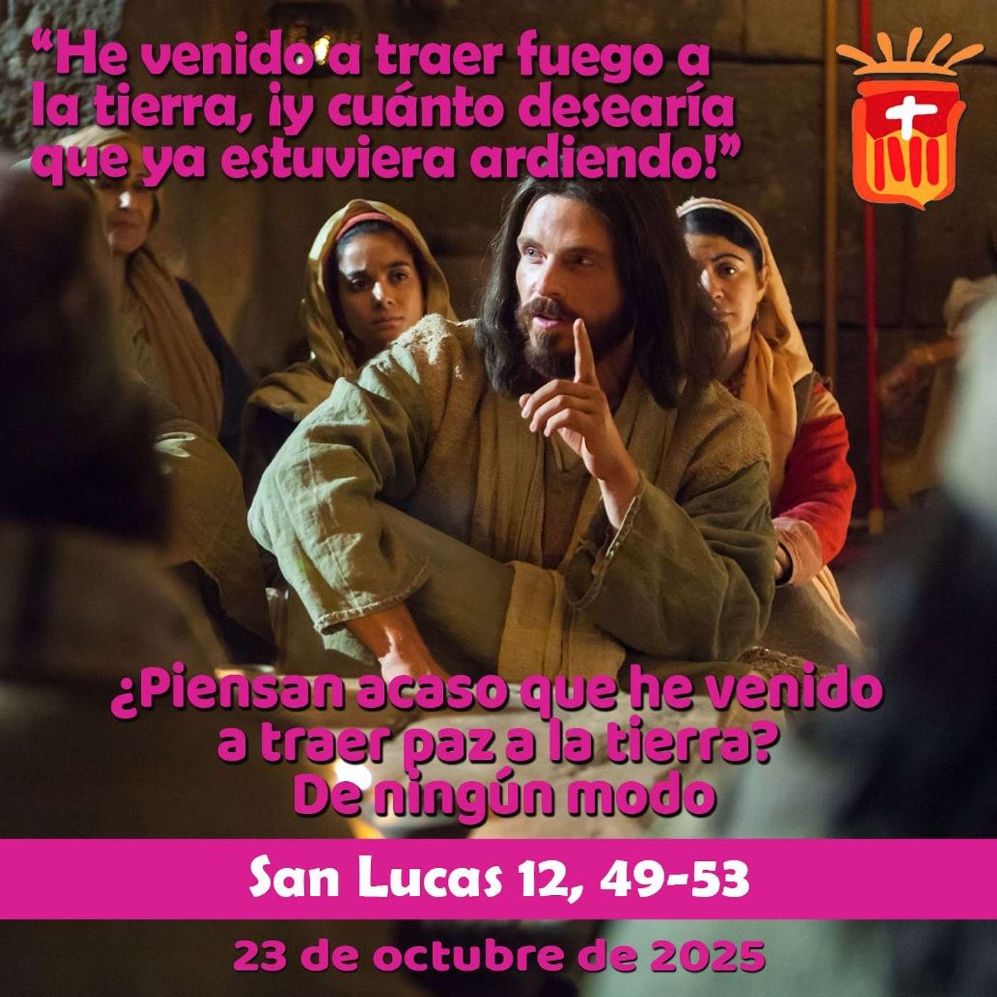 2025-10-23 San Lucas 12, 49-53: Jueves XXIX Ordinario