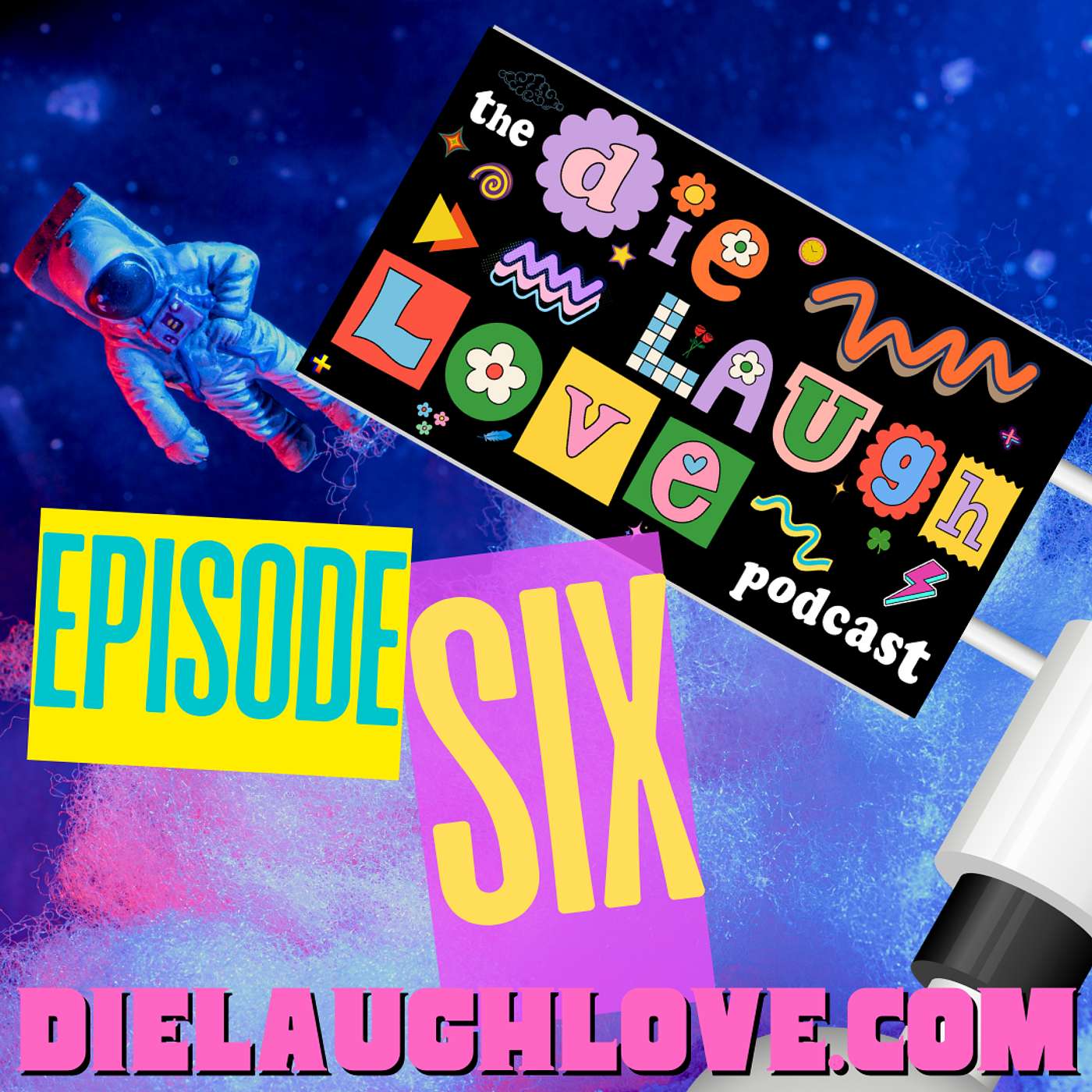 The Die Laugh Love Podcast