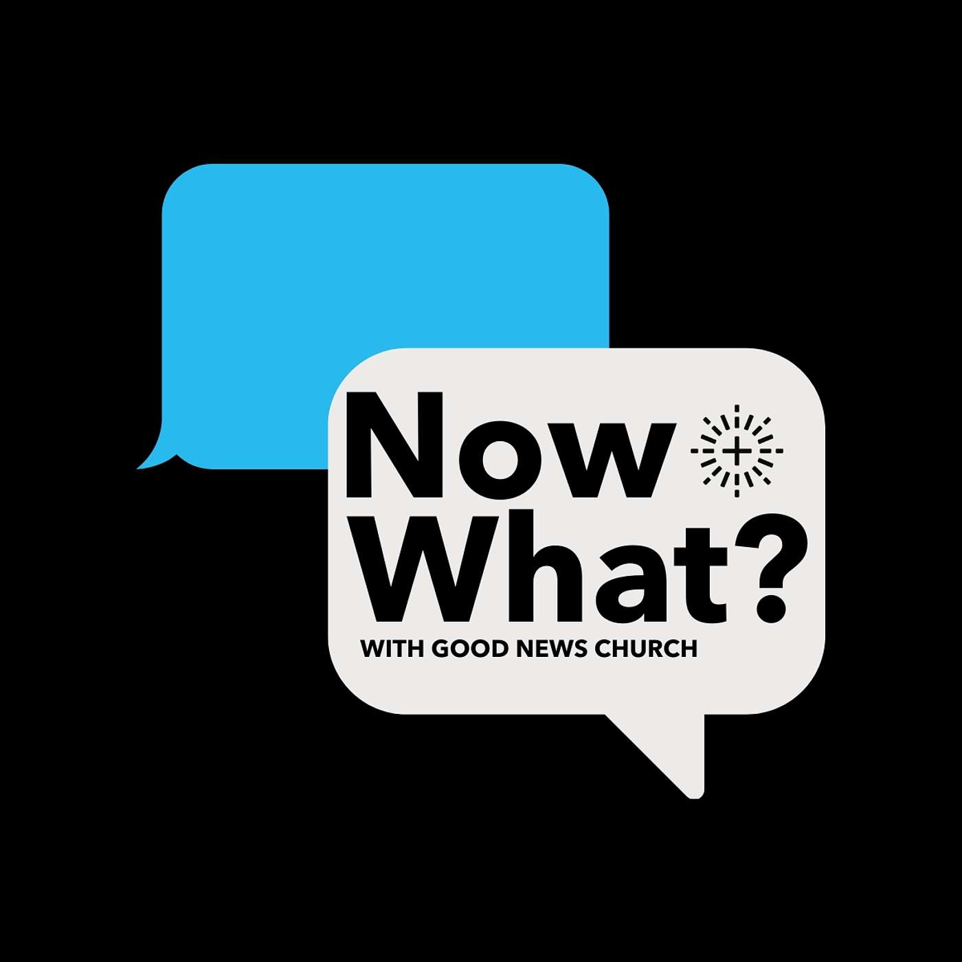 Now What by Good News Church