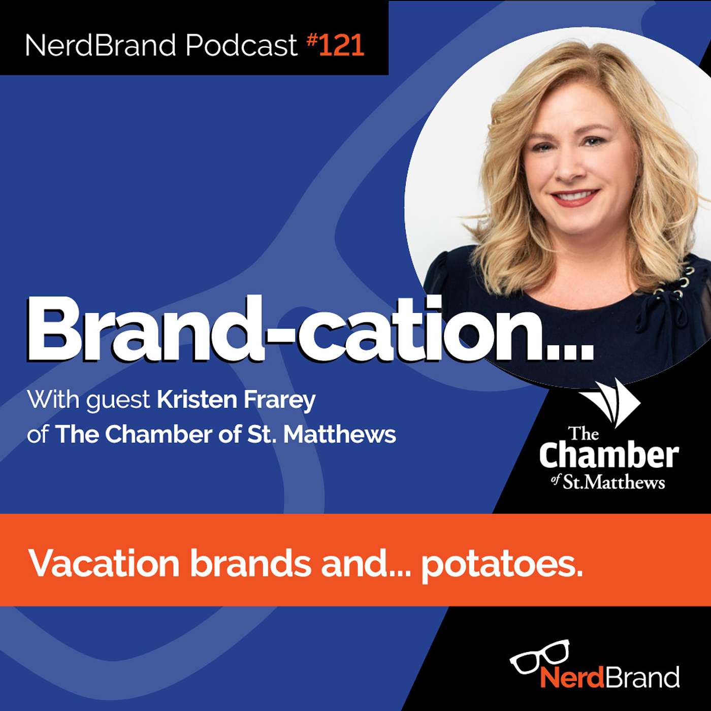 EP121: Brand-cation... Vacation brands and Potatoes with Kristen Frarey episode artwork