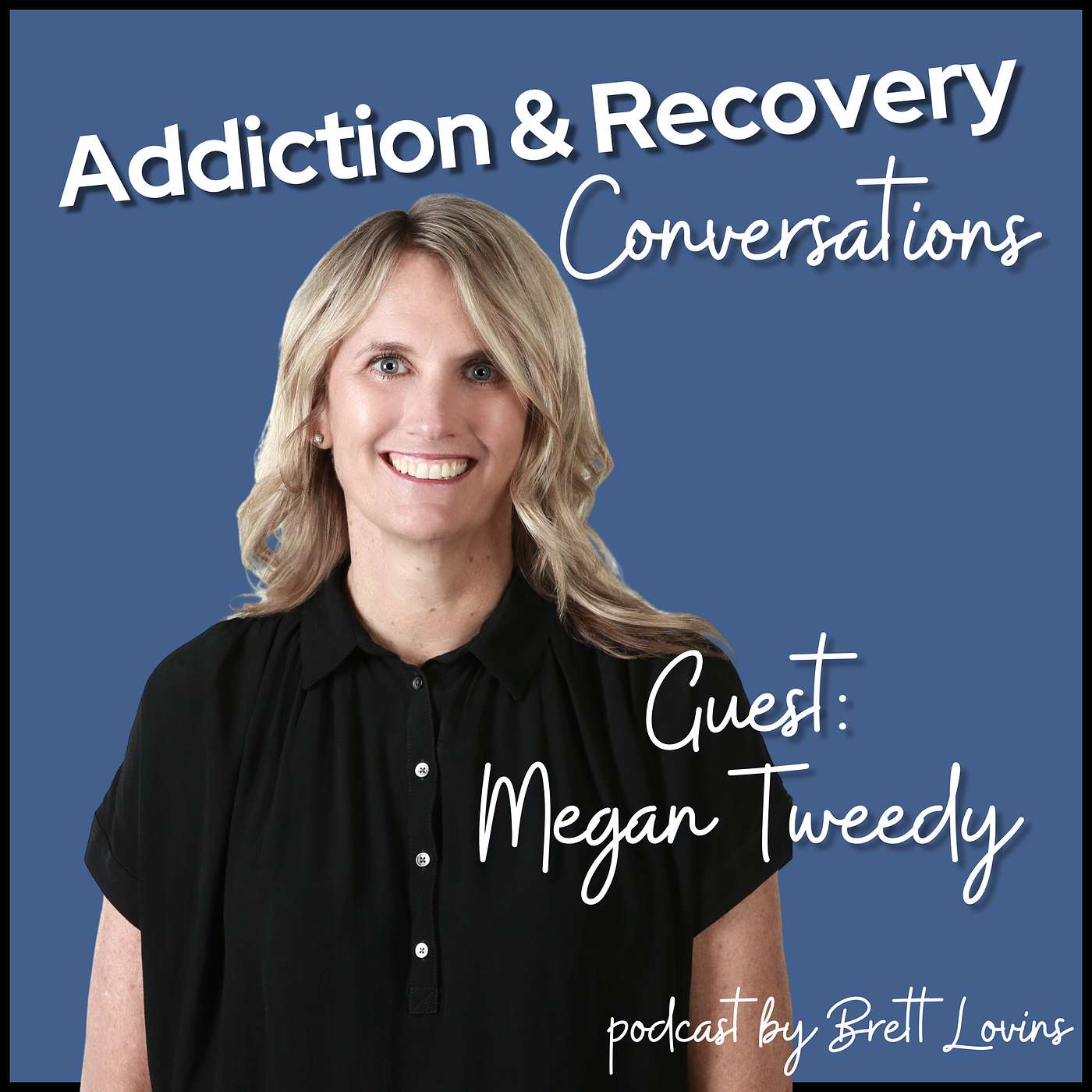 Addiction & Recovery Conversations with Brett Lovins