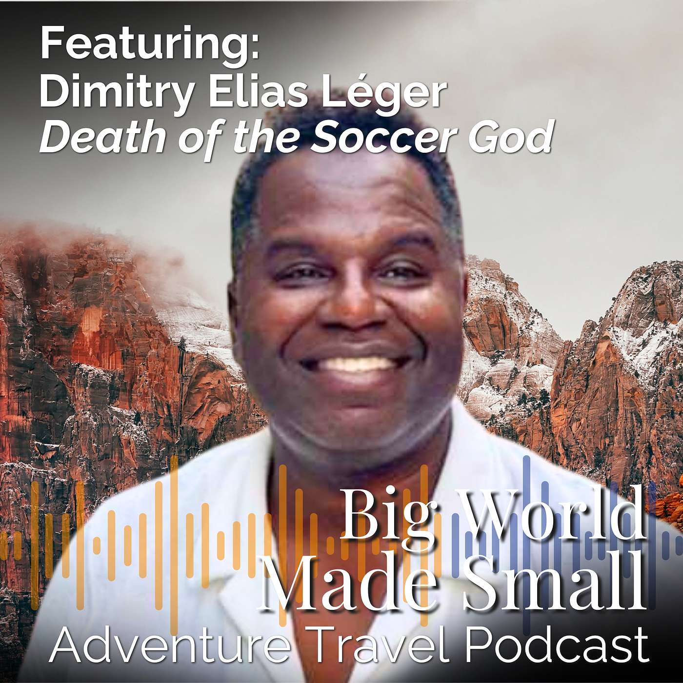 Adventure Travel with Dimitry Elias Léger - Author of Death of the Soccer God & God Loves Haiti episode artwork