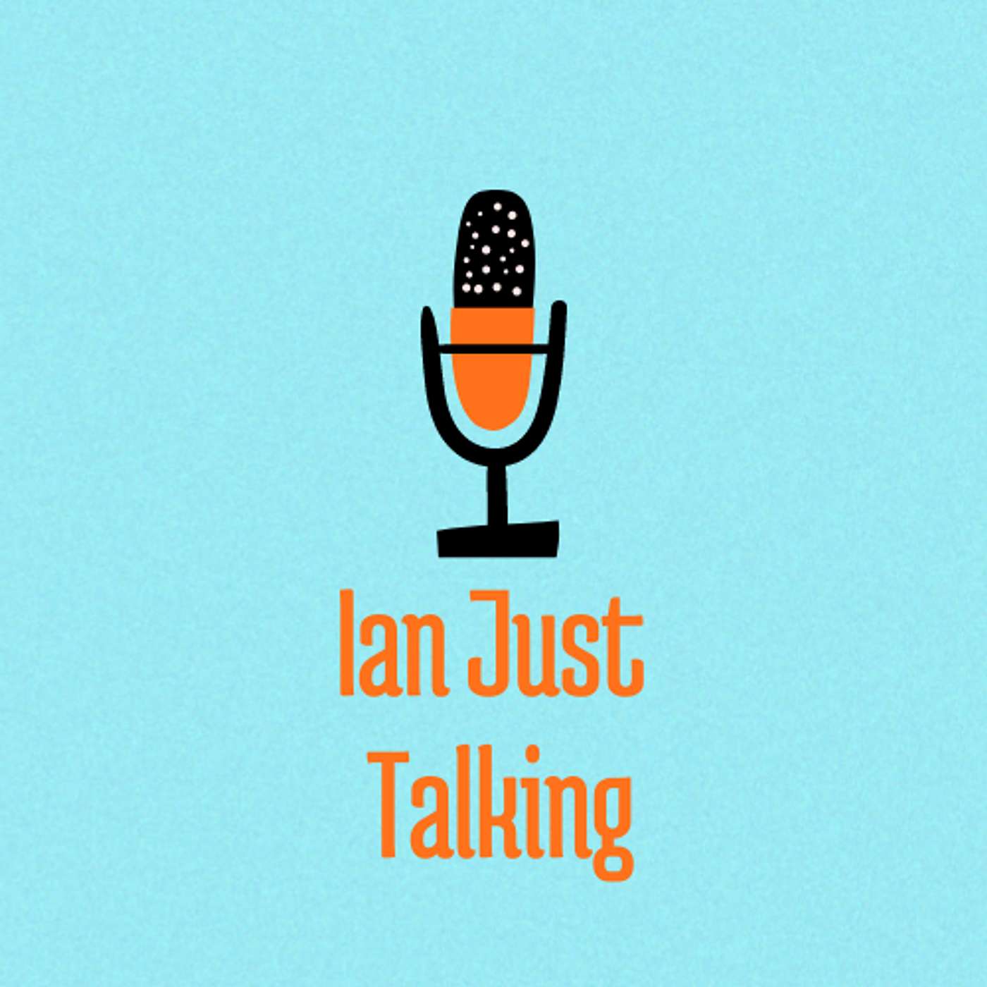 Ian Just Talking