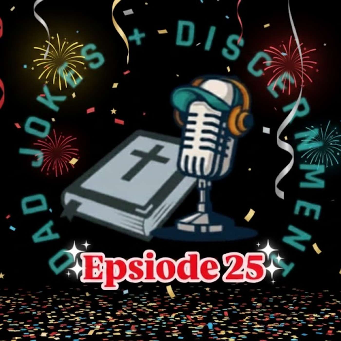 Episode 25: “Christian Living 101: Defend Your Faith, Die to Self & Trust God’s Grace”